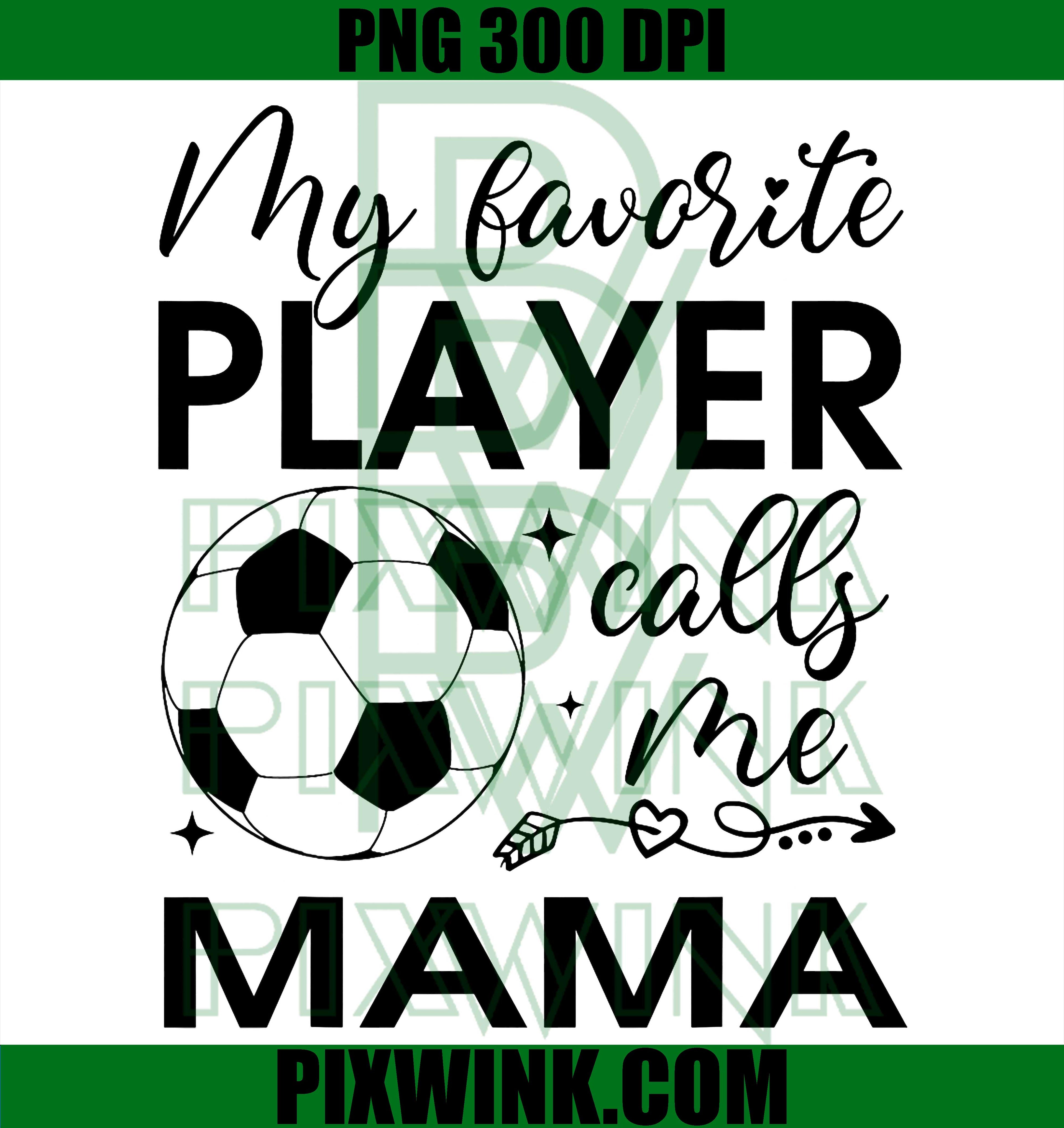 Soccer Mama Favorite Player PNG, Soccer Family Quote PNG