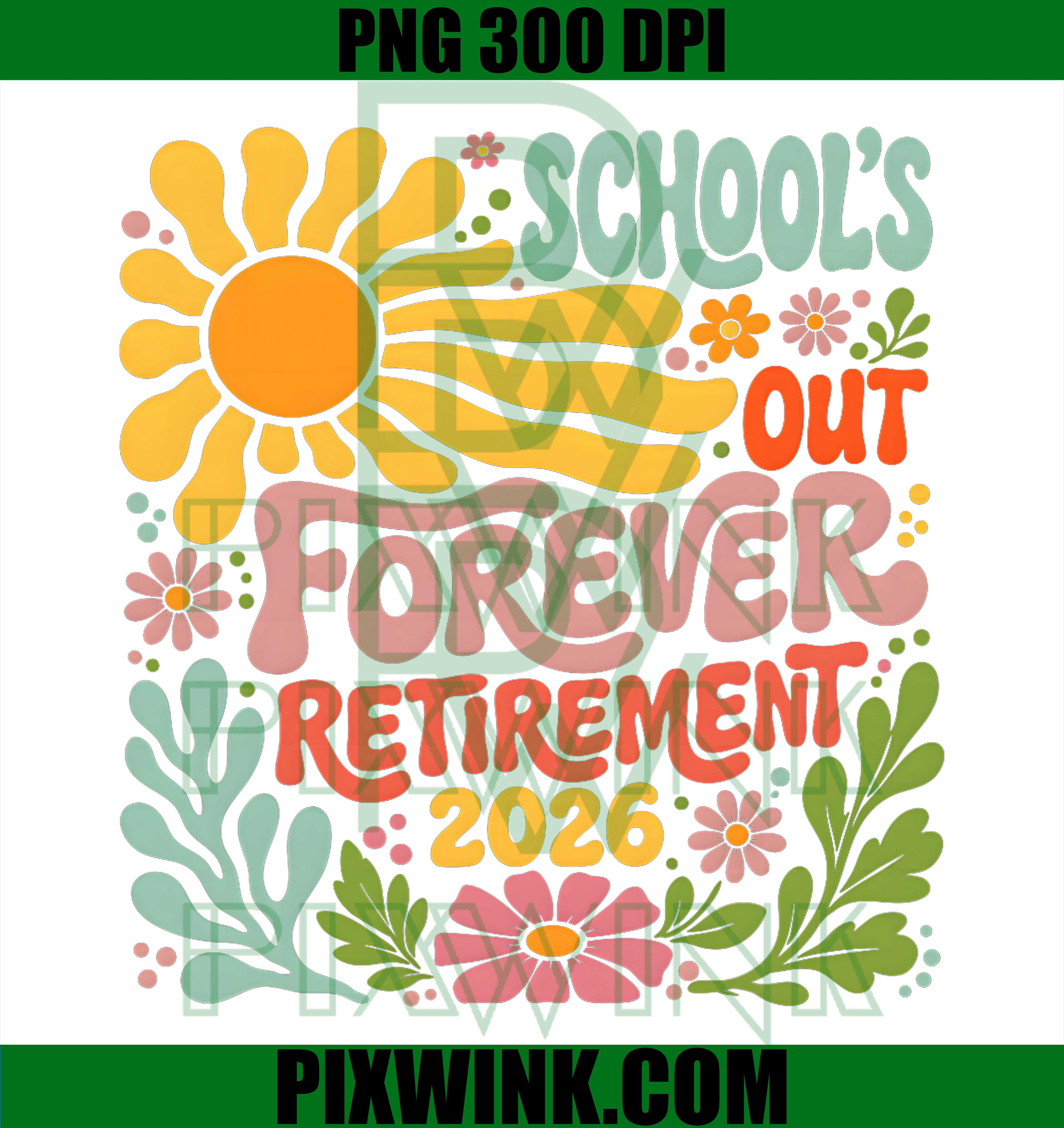 Schools Out Forever Retirement 2026 PNG, Retired Teacher Summer Graphic