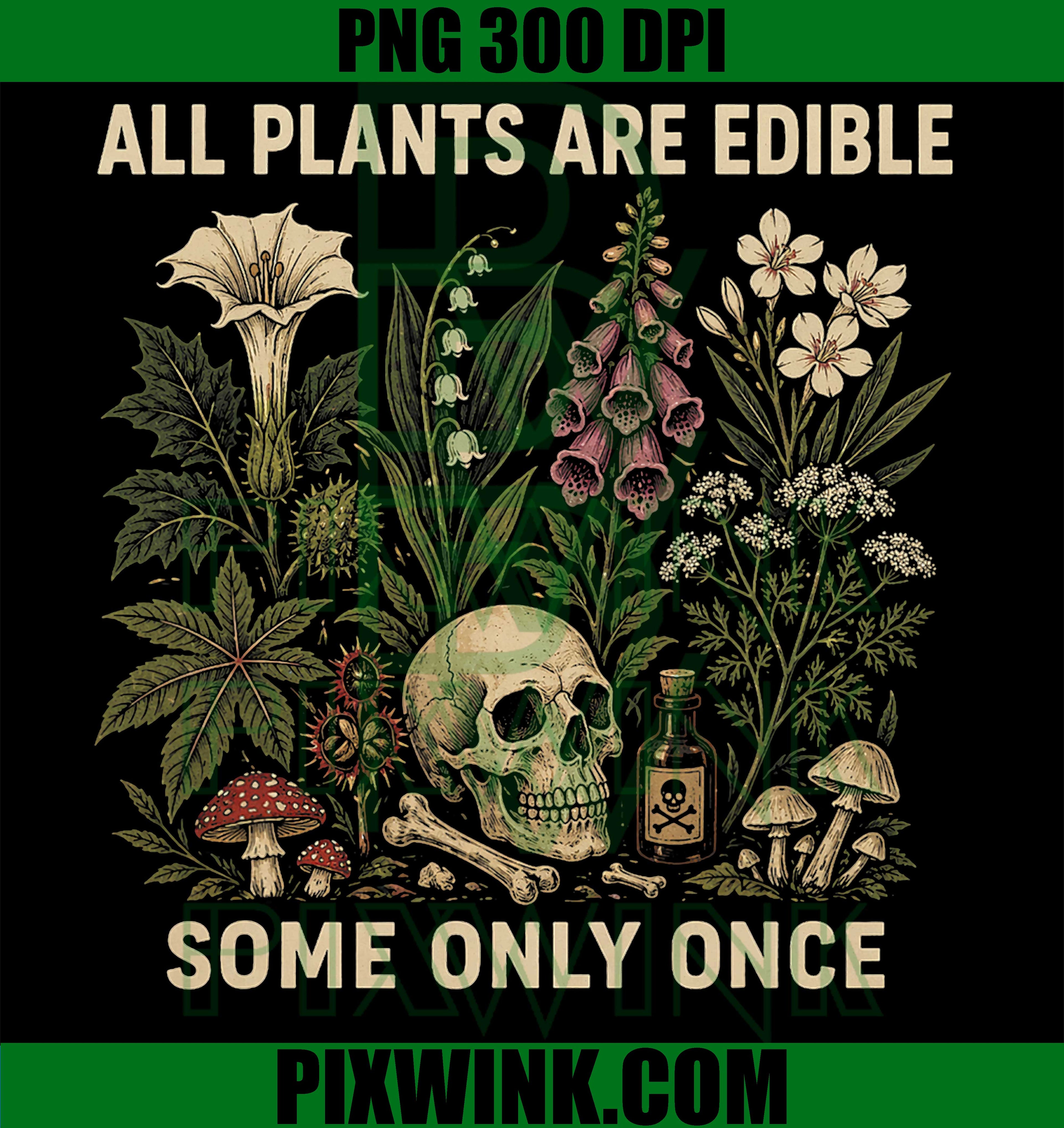 All Plants Are Edible PNG, Funny Survival Quote PNG Nature Humor Design