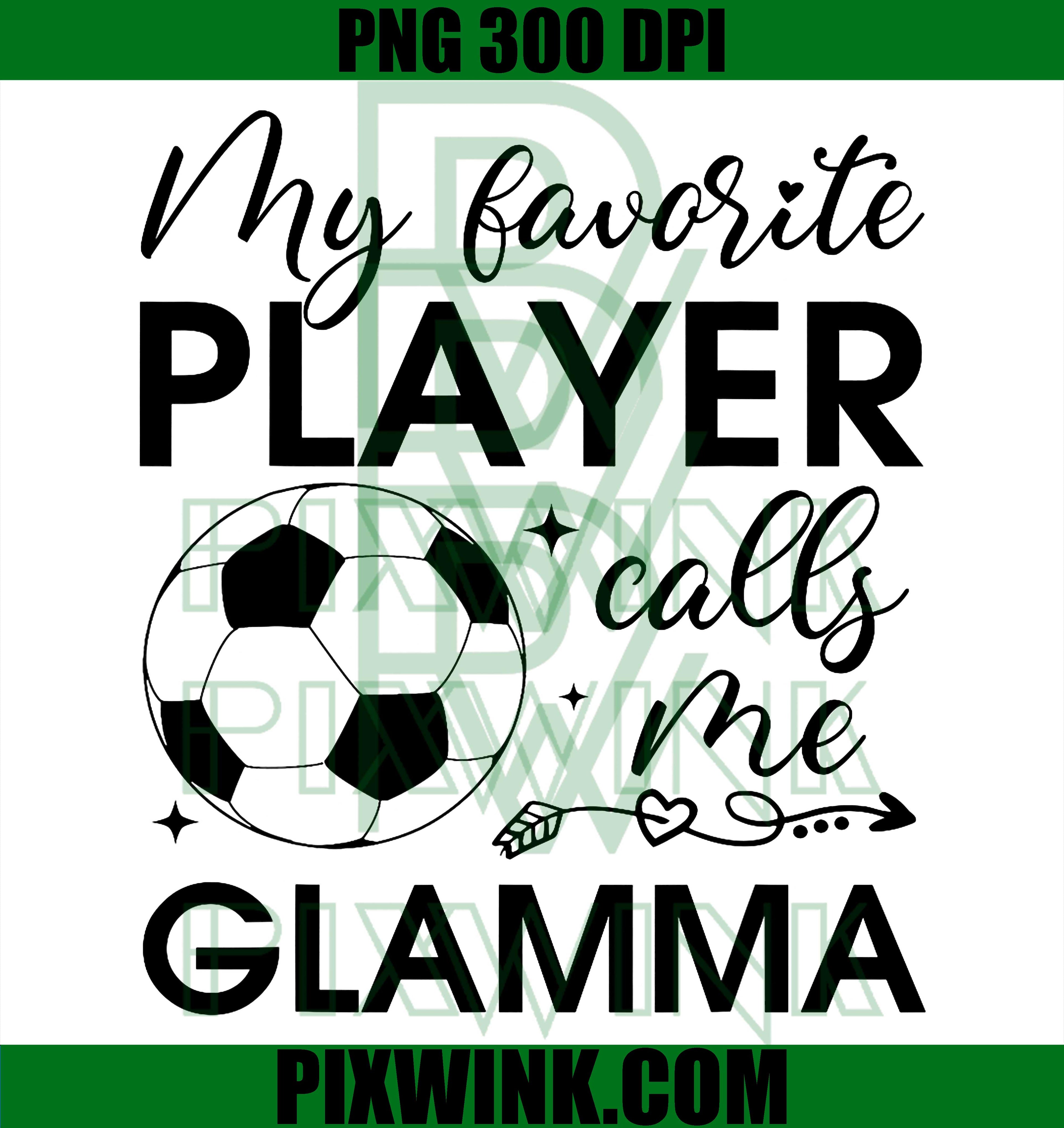 Soccer Glamma Favorite Player PNG, Soccer Family Quote PNG