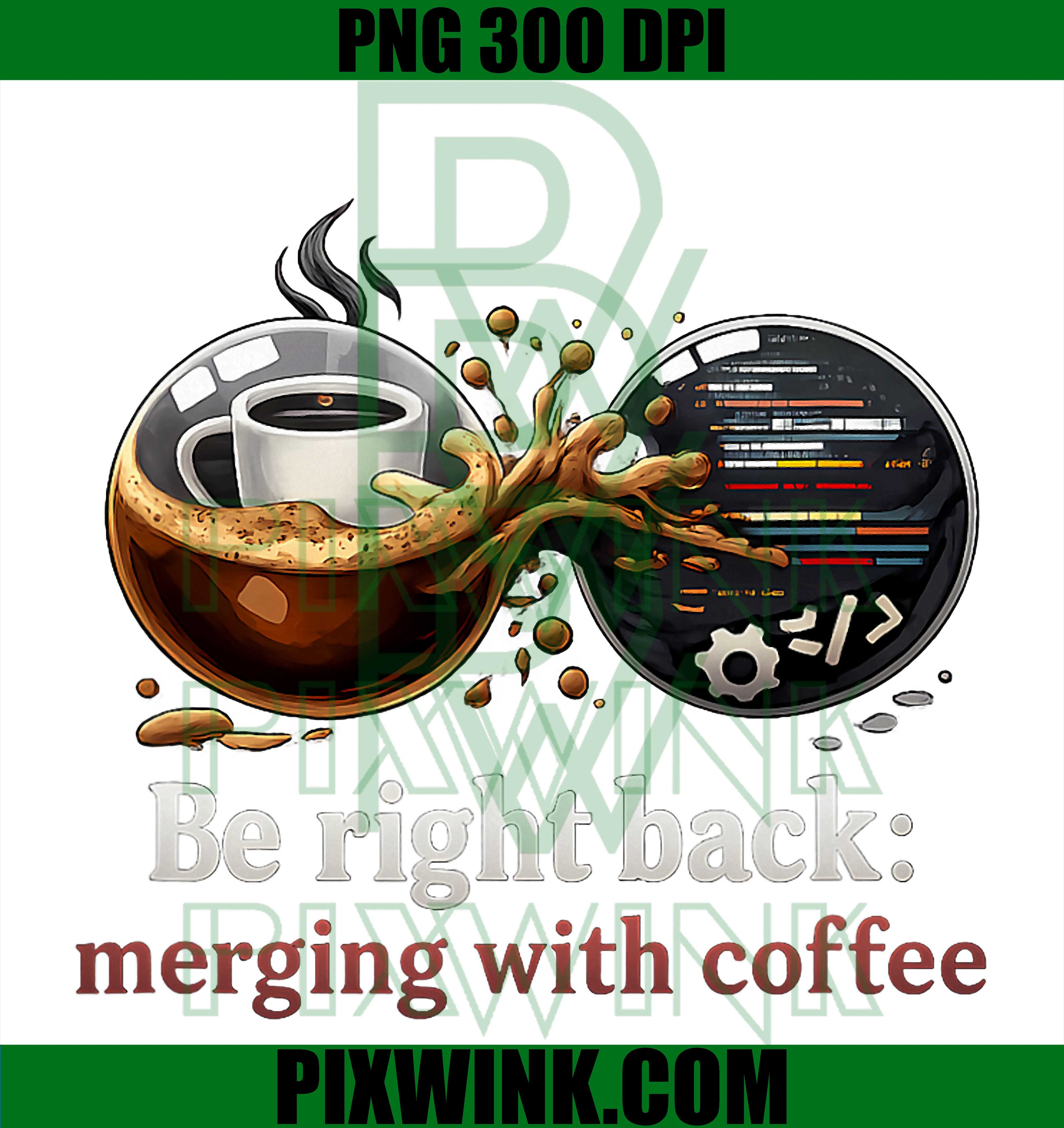 Be Right Back PNG, Merging With Coffee PNG, Programmer Humor PNG