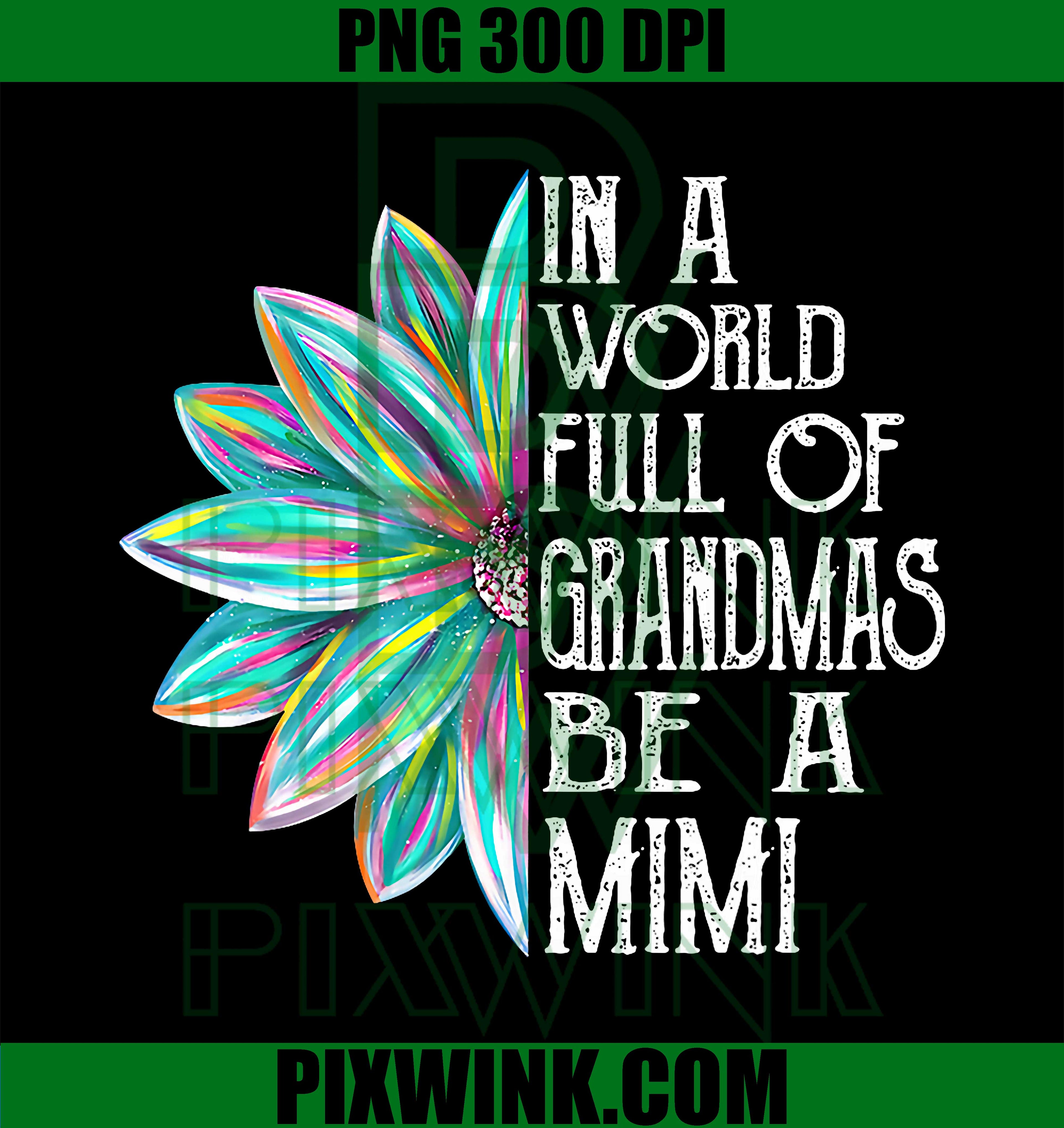 Mimi Grandma PNG, World Full of Grandmas Be a Mimi PNG Quote Design