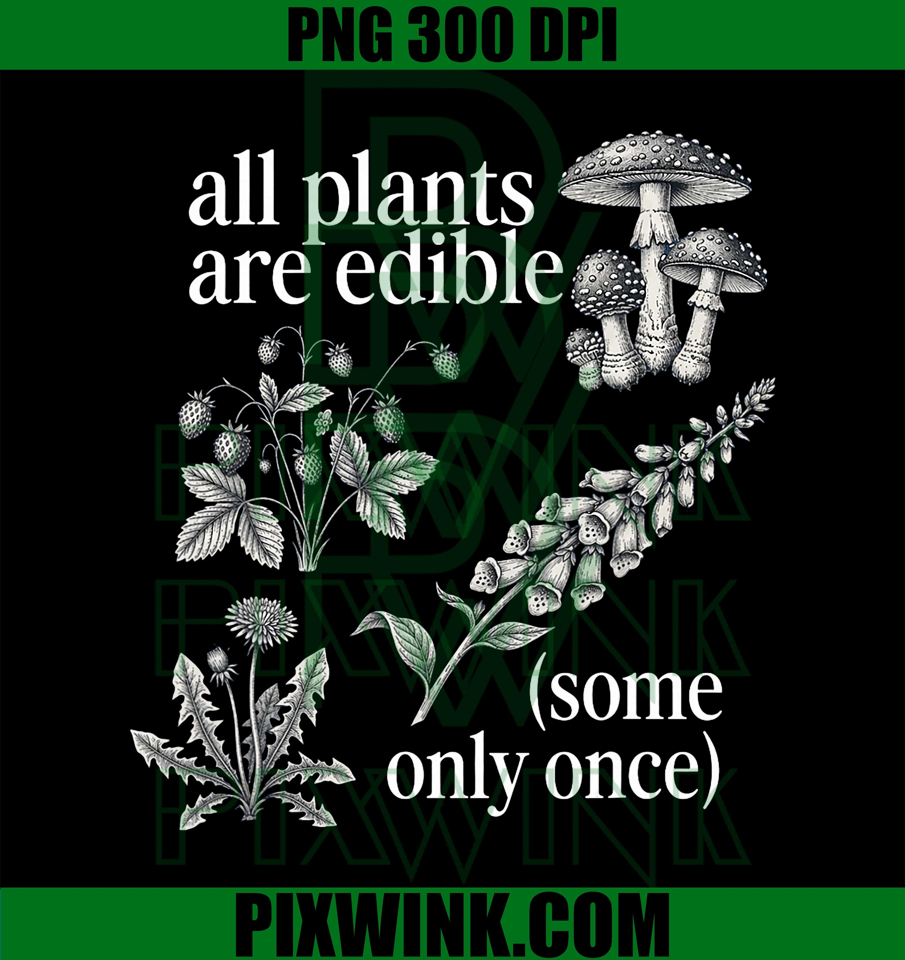 All Plants Are Edible PNG, Some Only Once Funny Plant Quote PNG Design
