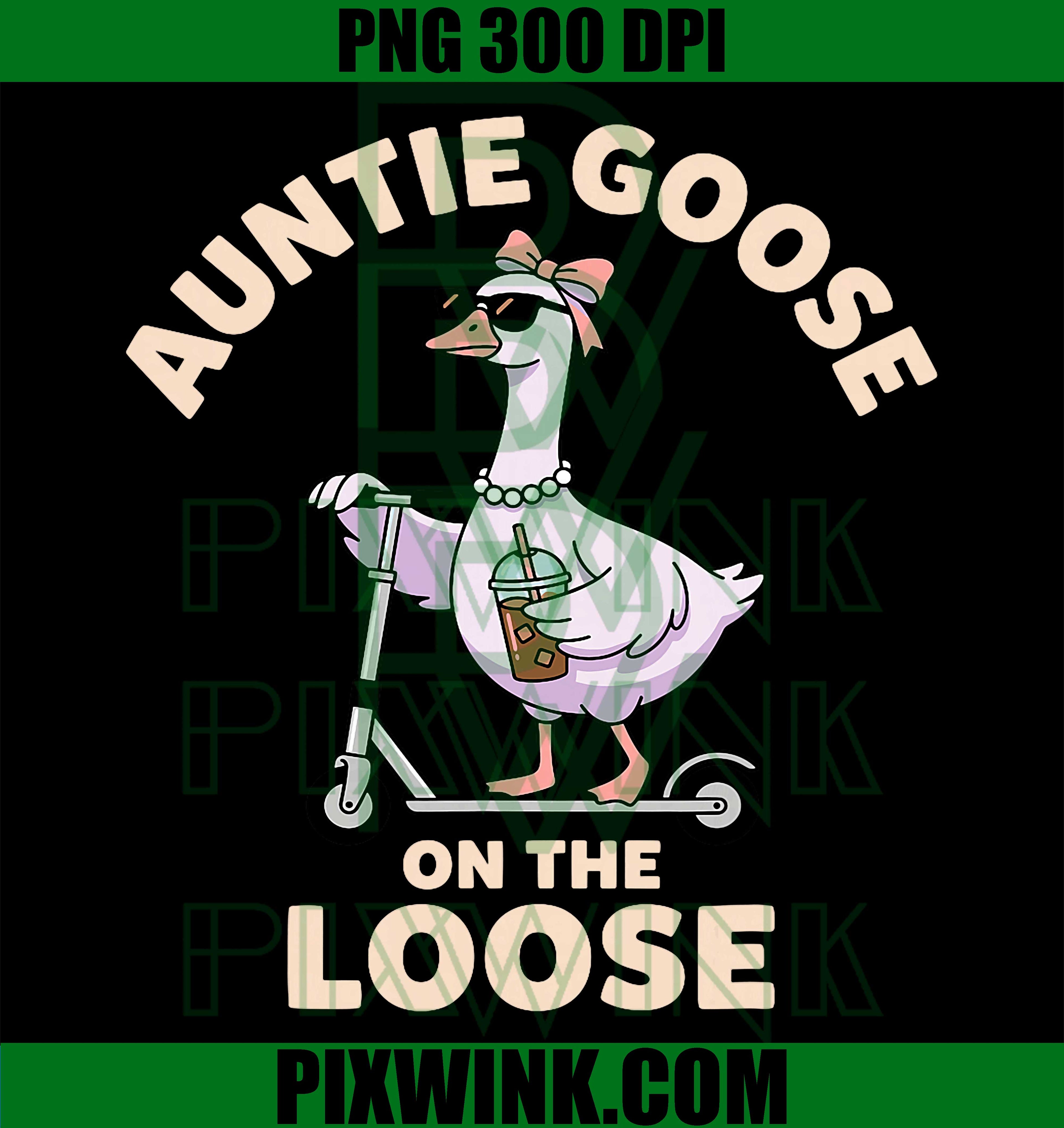 Auntie Goose PNG, On The Loose Goose PNG Funny Aunt Design