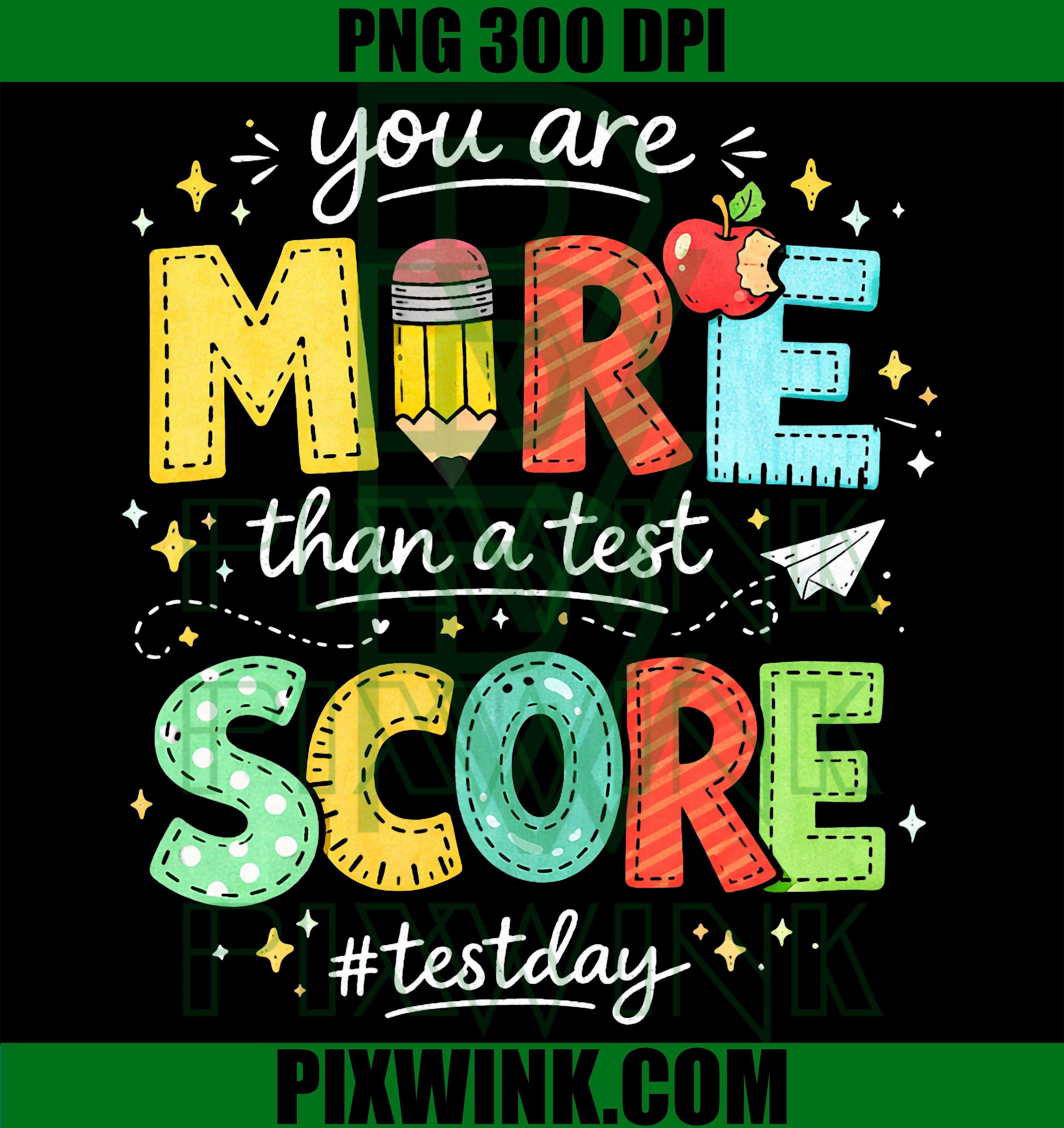 You Are More Than A Test Score PNG, Teacher Student Test Day Motivational Design PNG