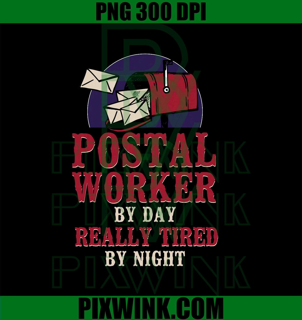Postman Mailman Postal Worker By Day Really Tired By Night PNG