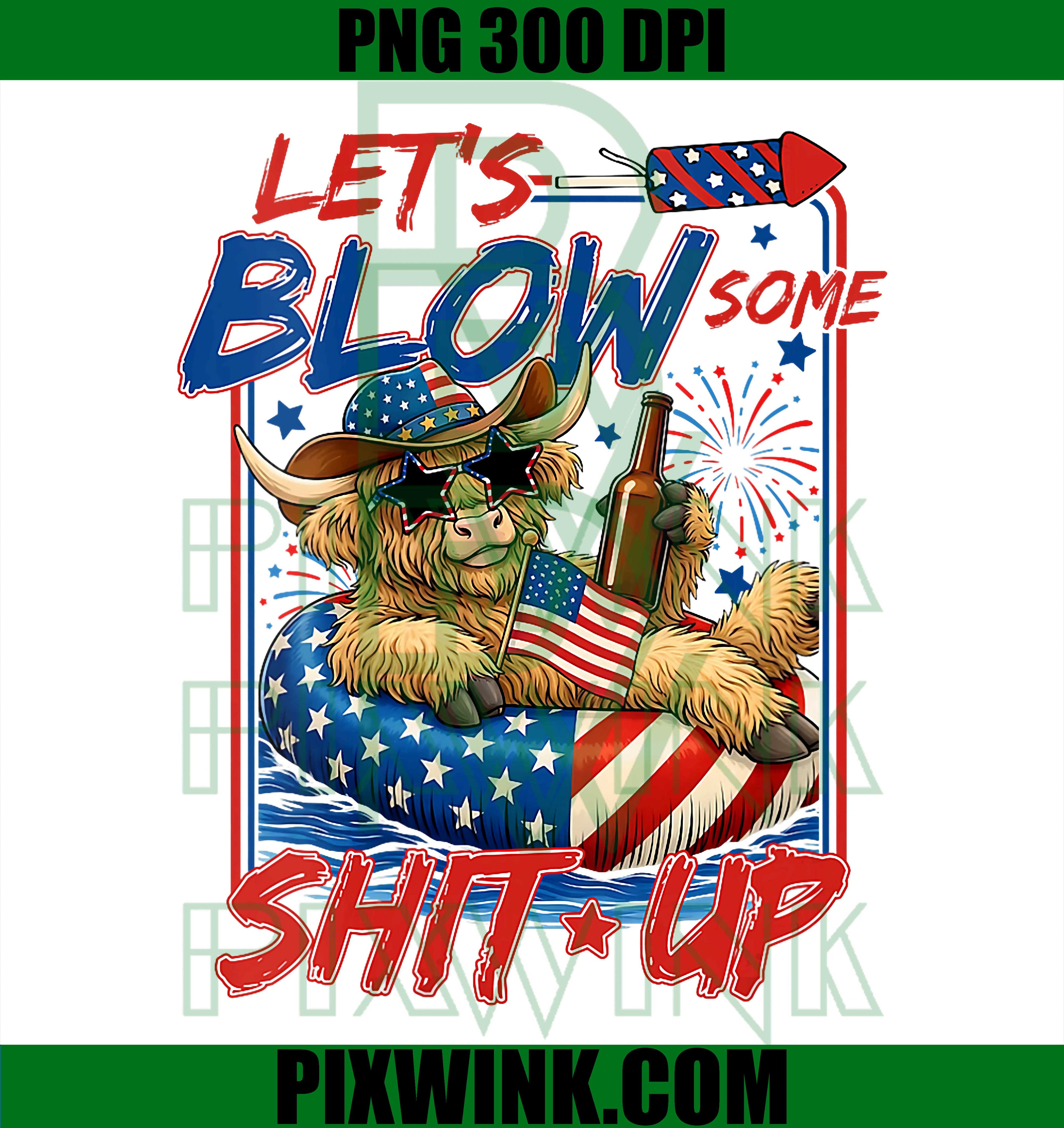 Let's Blow Some Shit Up PNG, July 4th Highland Cow America USA PNG