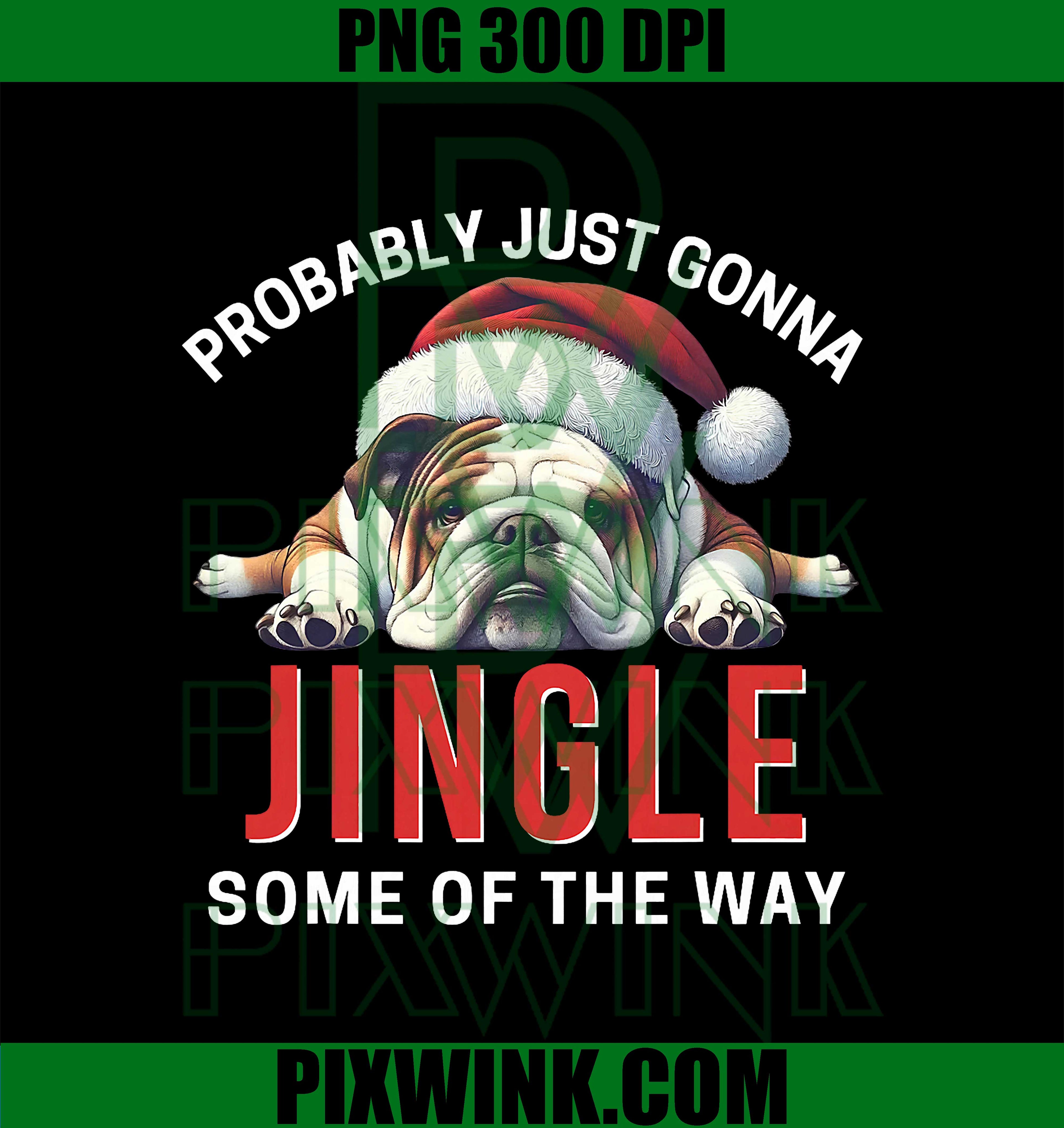 Probably Just Gonna Jingle Some of The Way I'm Tired Bulldog PNG