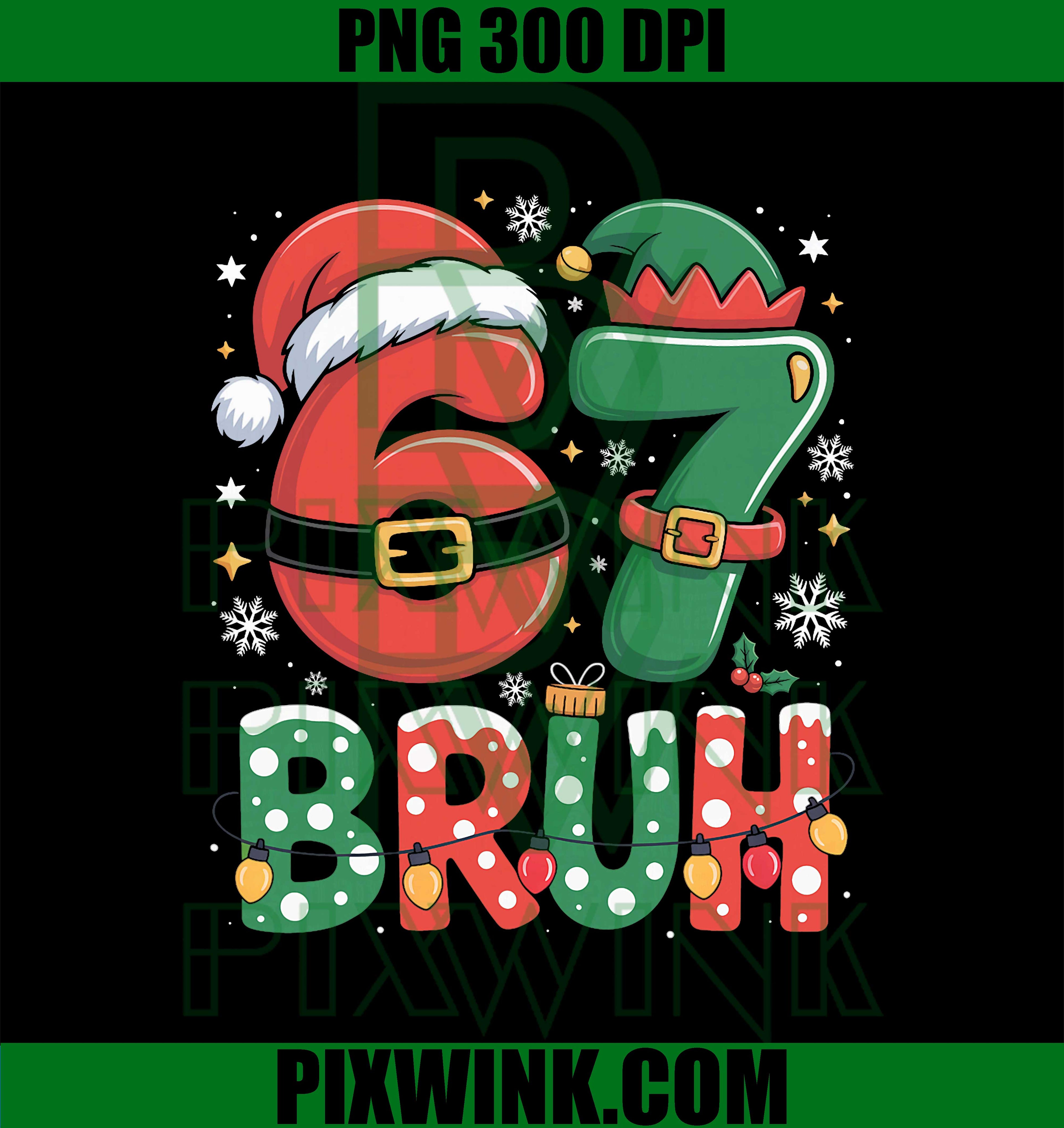 Bruh 67 Six Seven Meme Christmas PNG,  Viral Bruh Joke Christmas PNG,Trendy Xmas 6 7 PNG Design