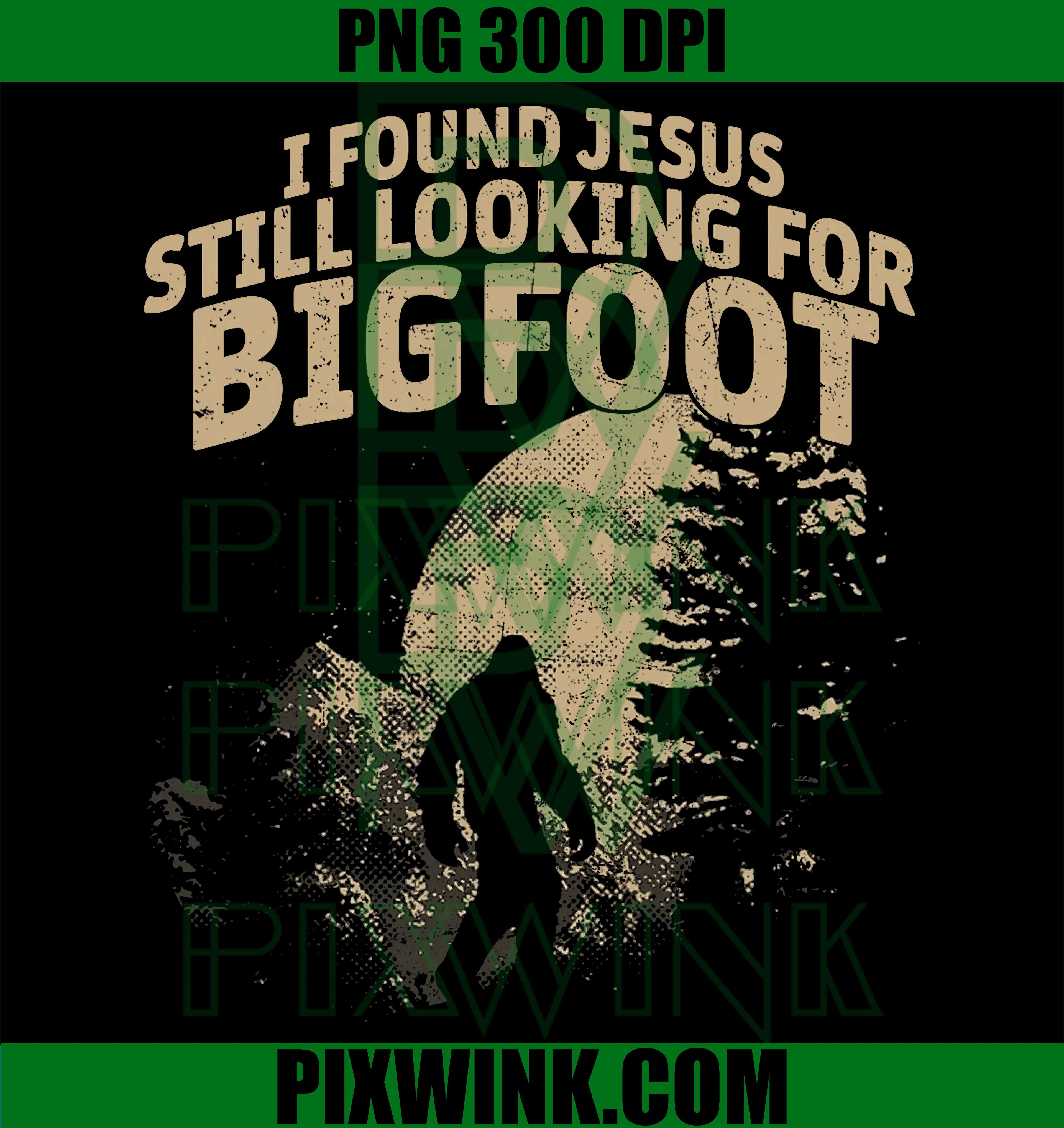 I Found Jesus Still Looking Bigfoot PNG, Vintage Christian PNG, USA Humor PNG