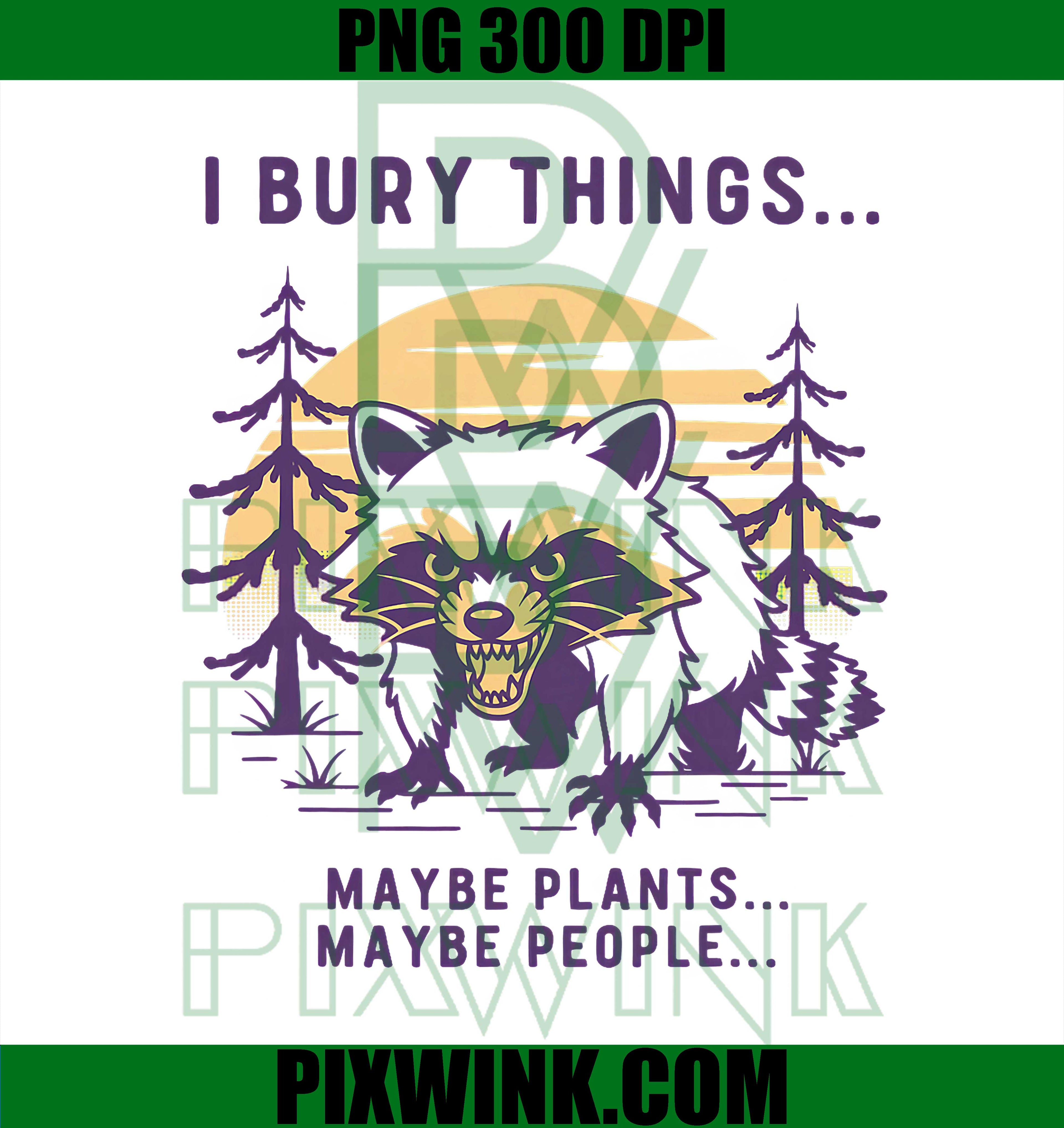 I Bury Things Raccoon PNG, Dark Humor Garden Lover Design PNG