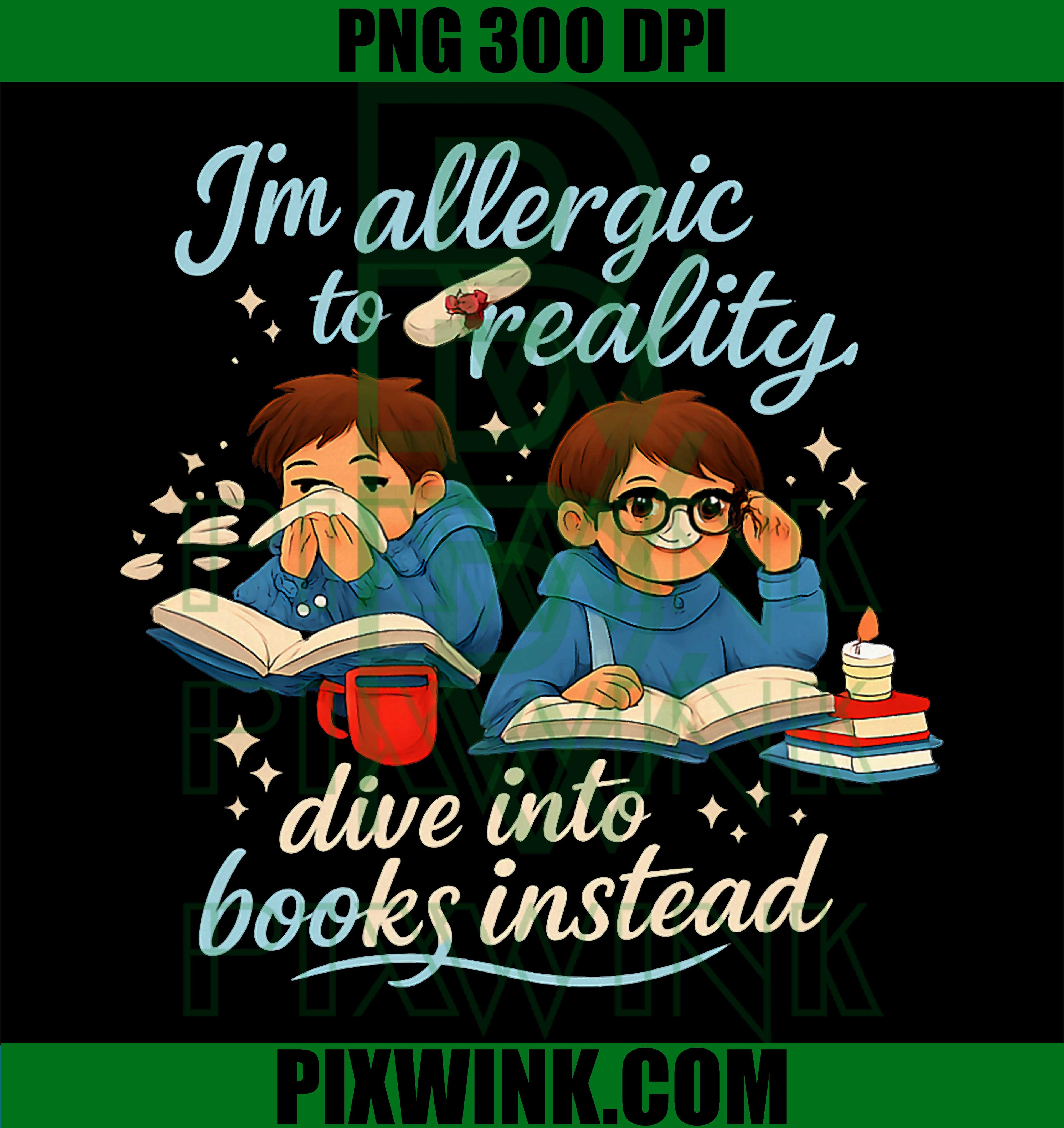 Allergic to Reality, Book Lover, Cozy Reading Design PNG