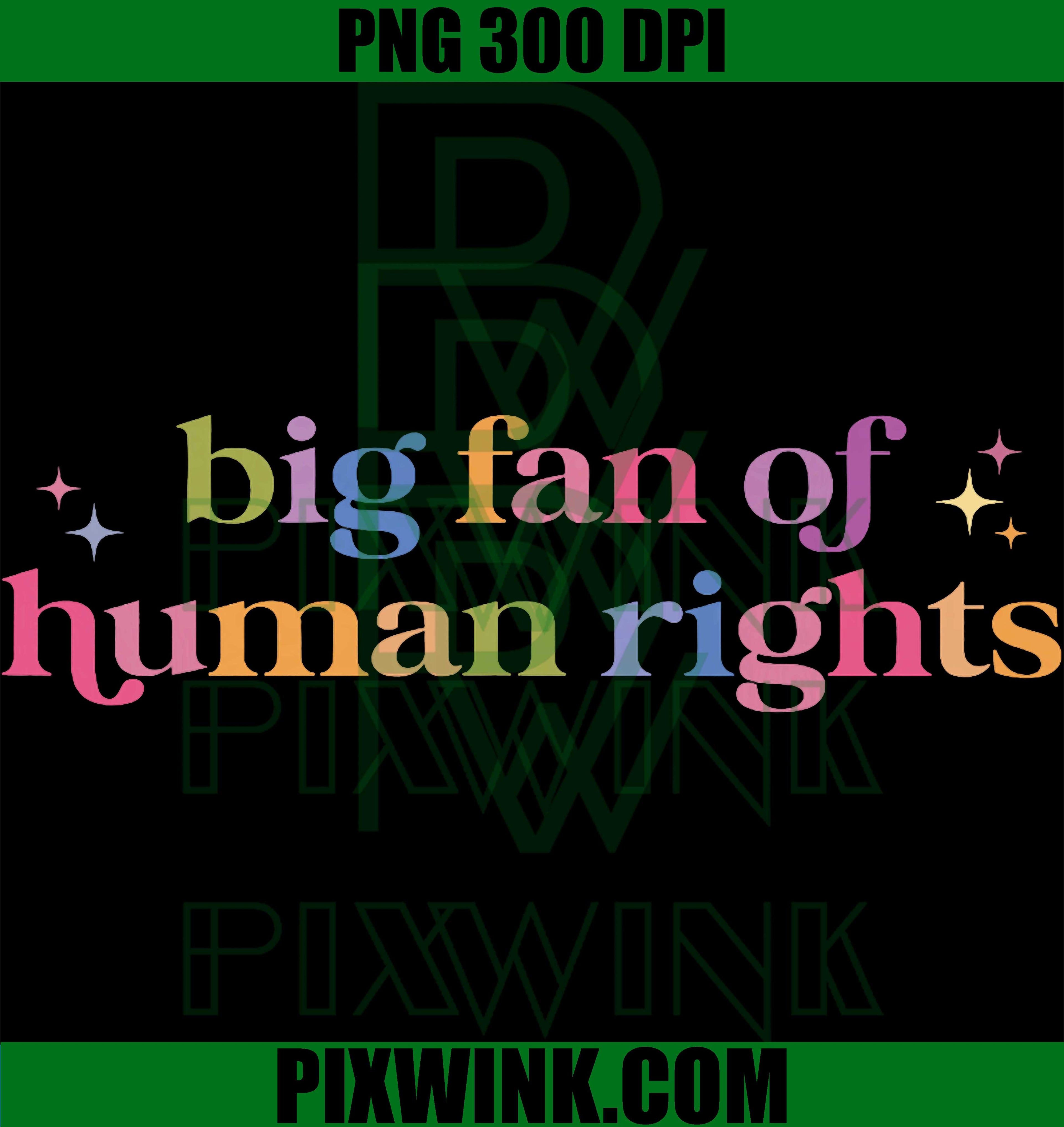 Big Fan Of Human Rights PNG, Funny Protest PNG, Social Justice PNG