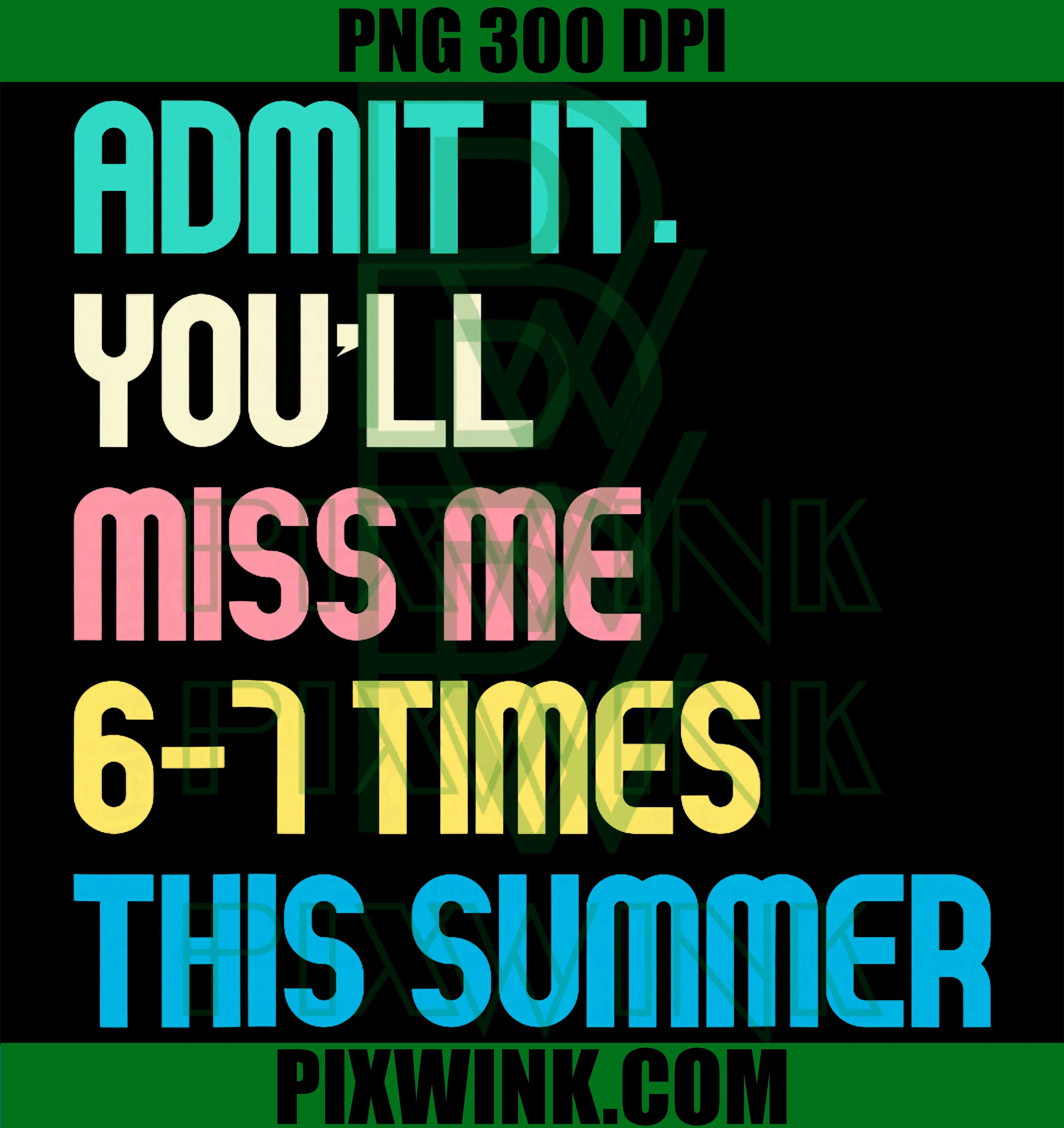 Miss Me 6-7 Times PNG, Funny Summer School PNG Design