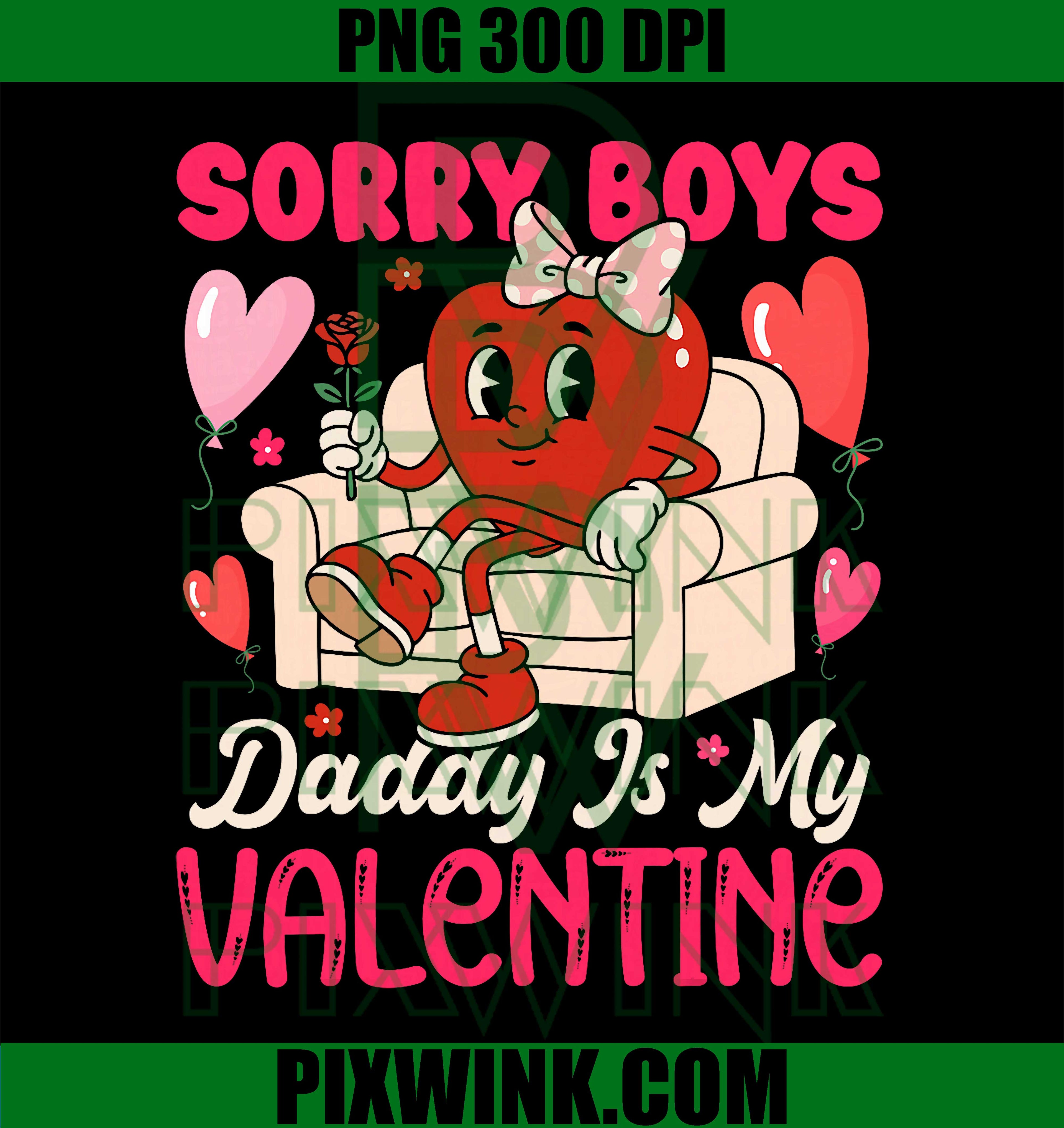 Sorry Boys Daddy is My Valentine Heart PNG, Cute Daddy Valentine PNG