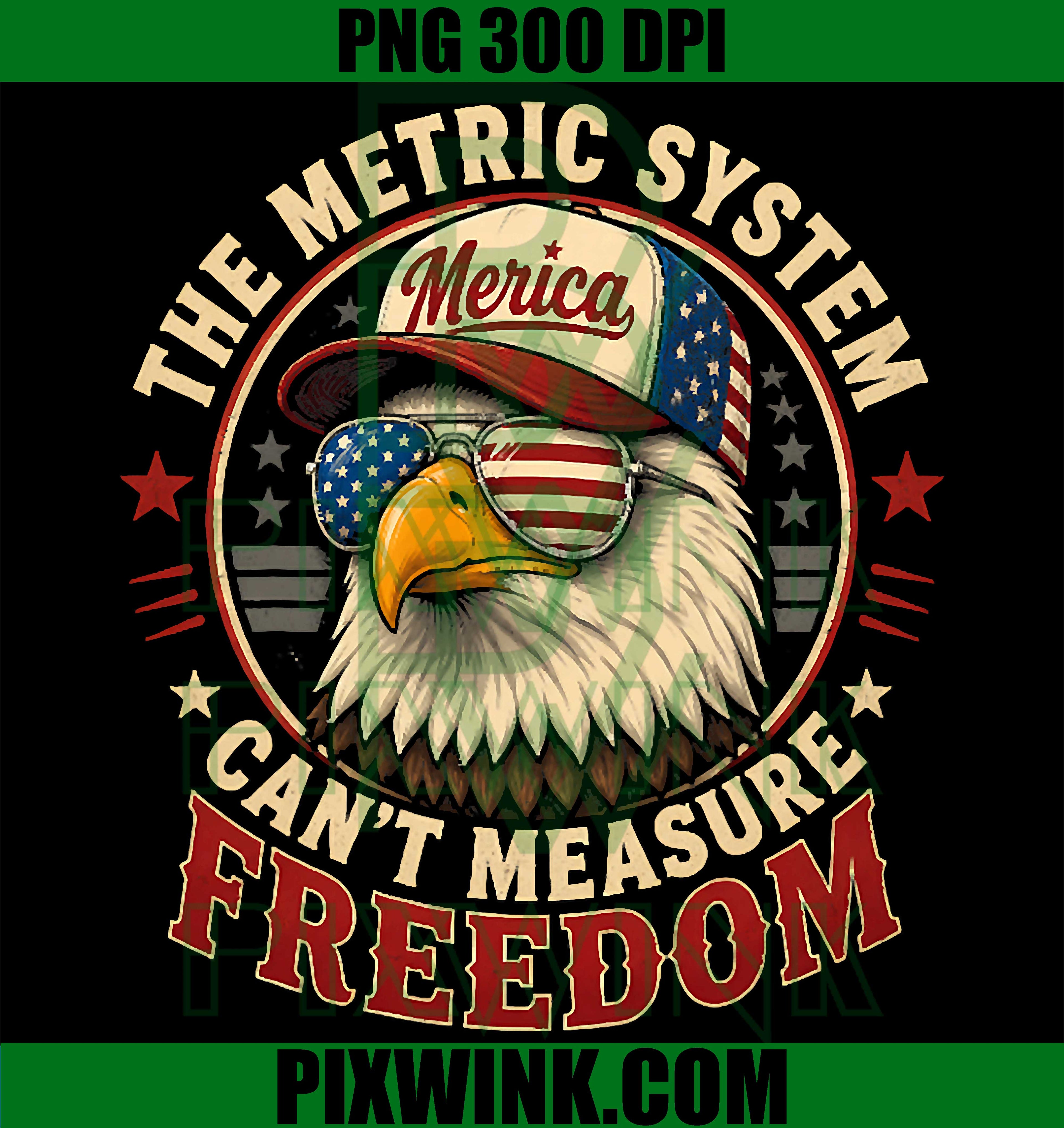Metric System Can't Measure Freedom PNG, 4th of July Patriotic USA PNG
