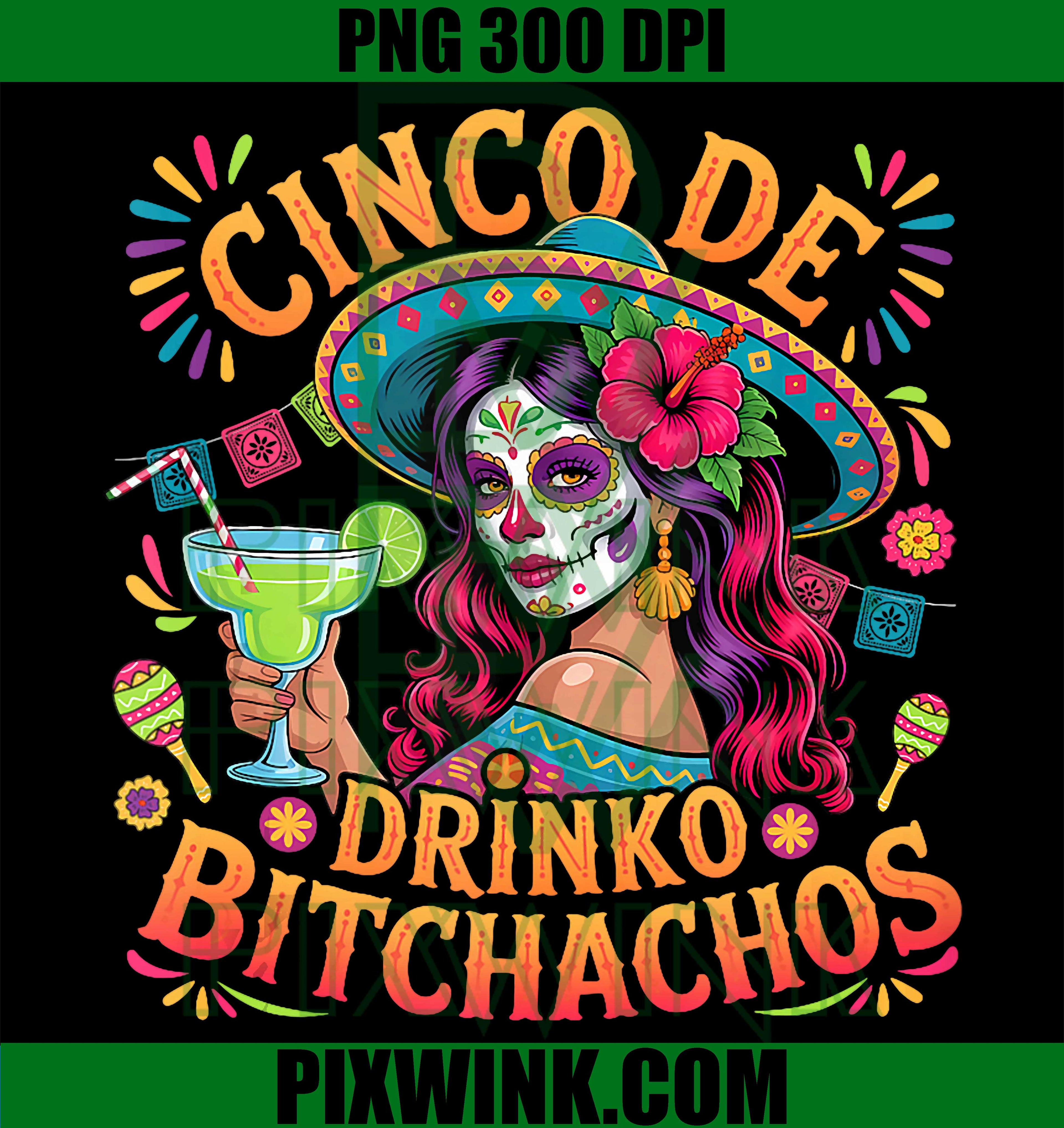 Cinco De Drinko PNG, Funny Mexican Party PNG Bitchachos Design