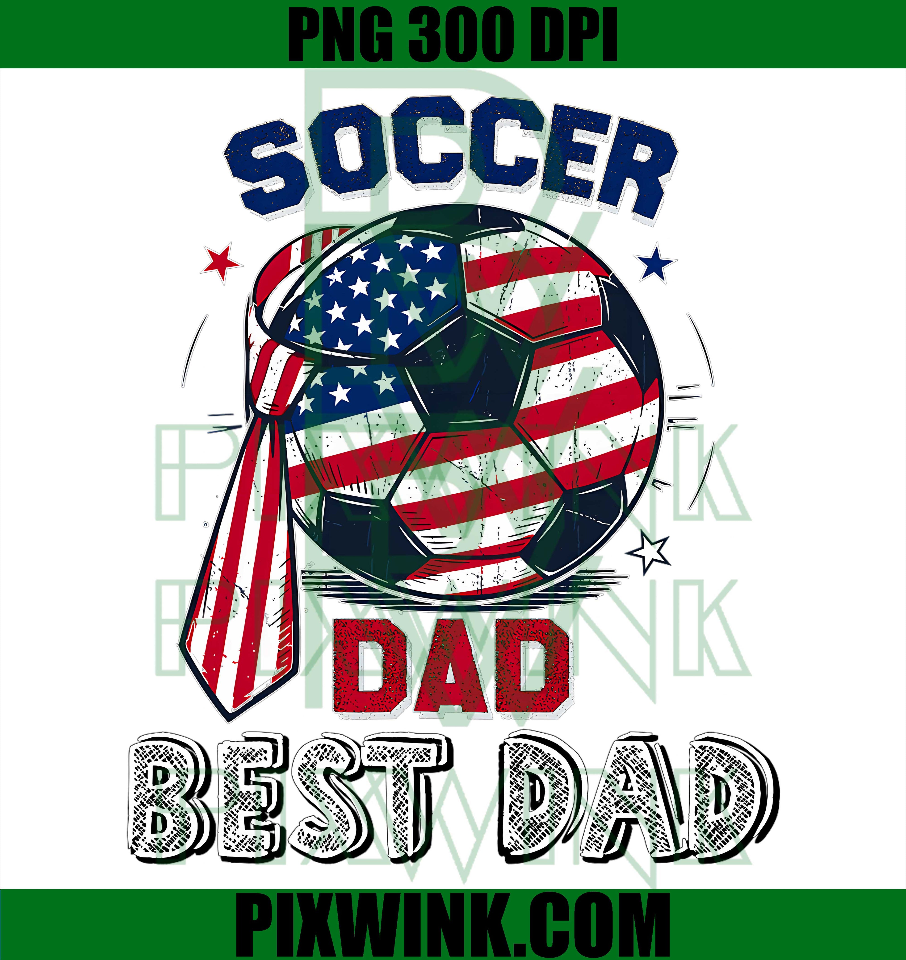 Soccer Dad PNG, Best Dad USA Flag PNG, 4th July Dad PNG