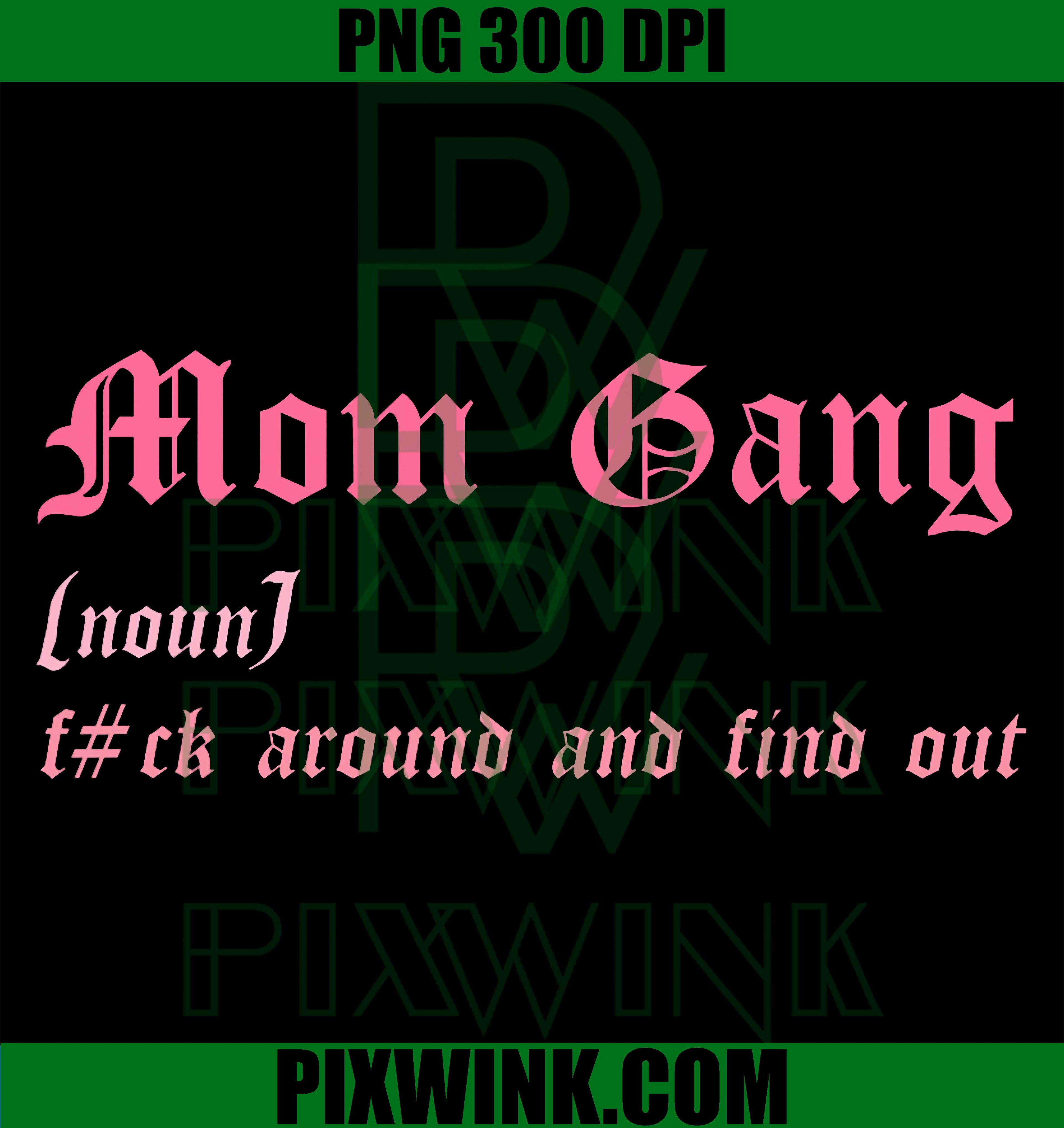 Mom Gang Noun PNG, F Around Find Out Funny Mom PNG