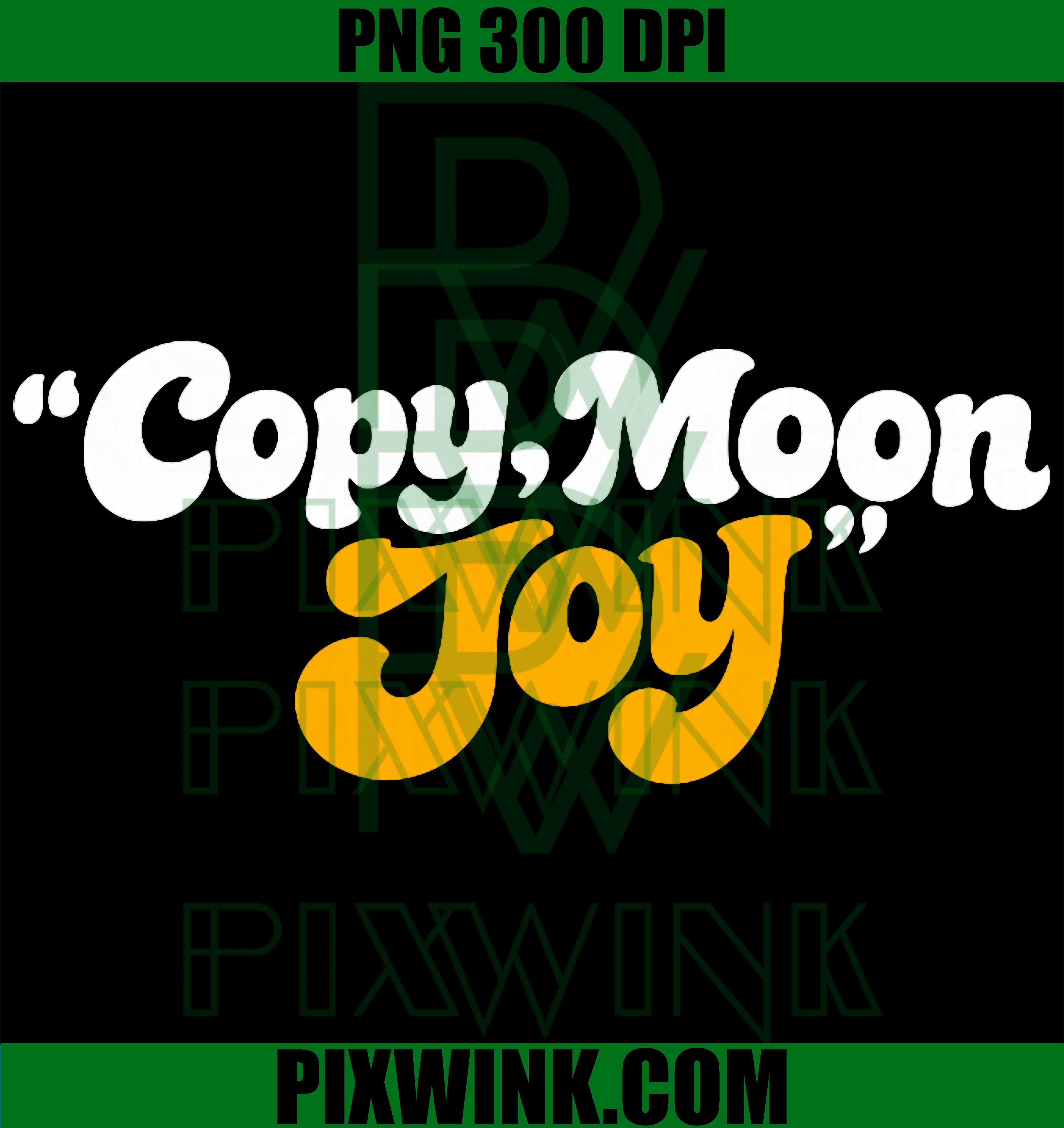 Copy Moon Joy PNG, Funny Lunar Quote PNG Space Humor Design