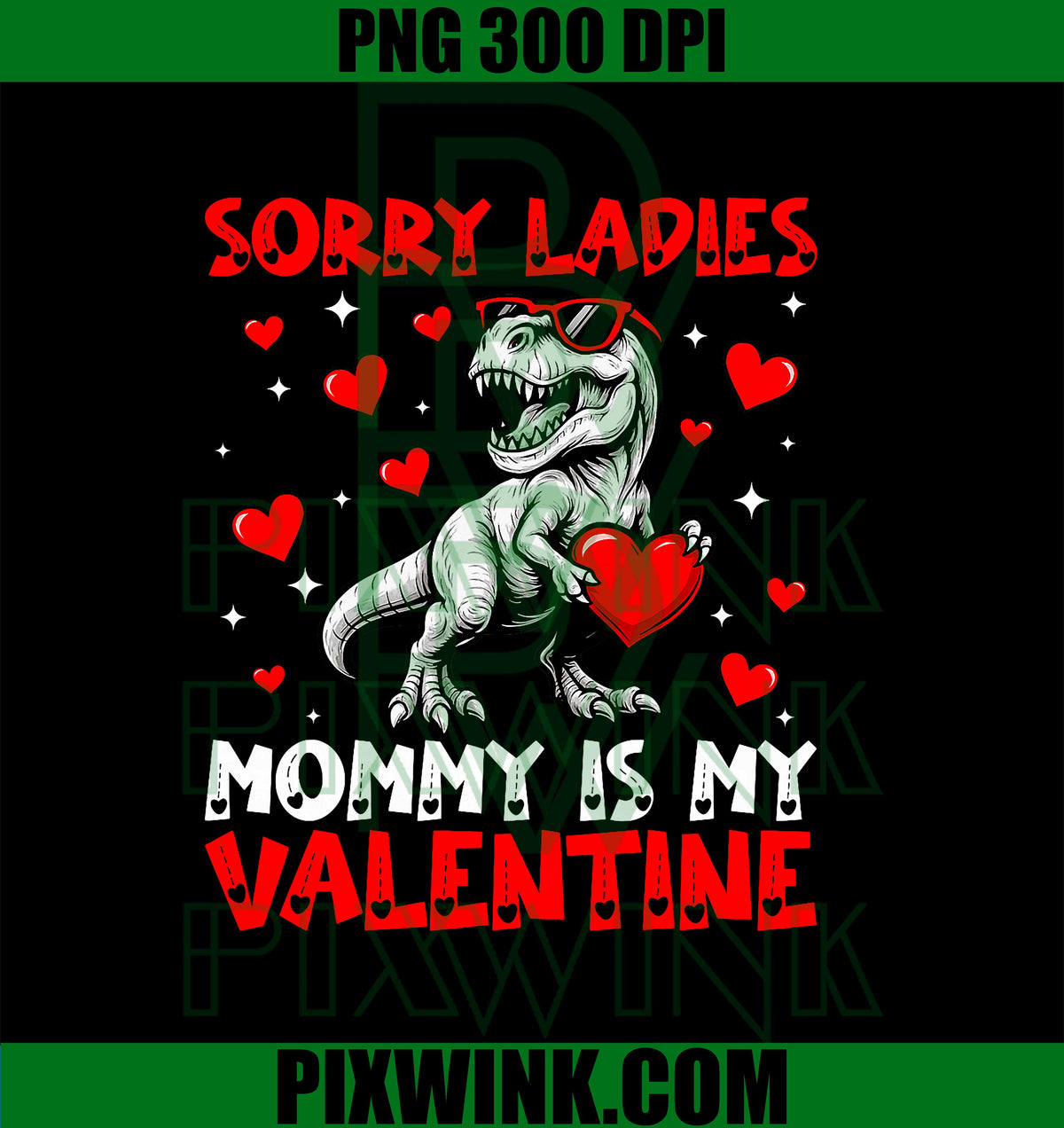 Sorry Ladies Dinosaur is My Valentine Heart PNG, Hearts Trex Dinosaur PNG