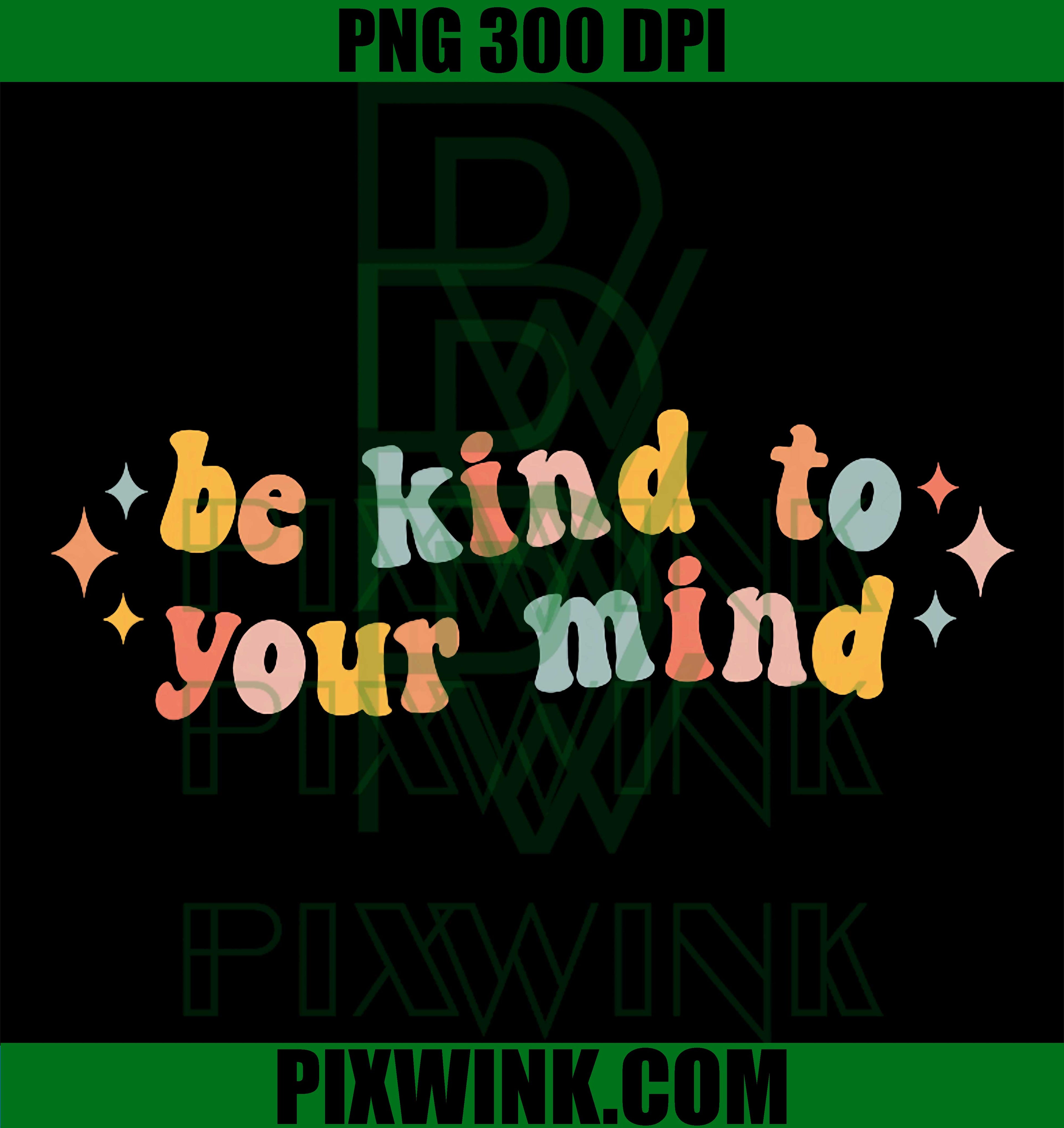 Be Kind To Your Mind PNG, Mental Health Awareness PNG