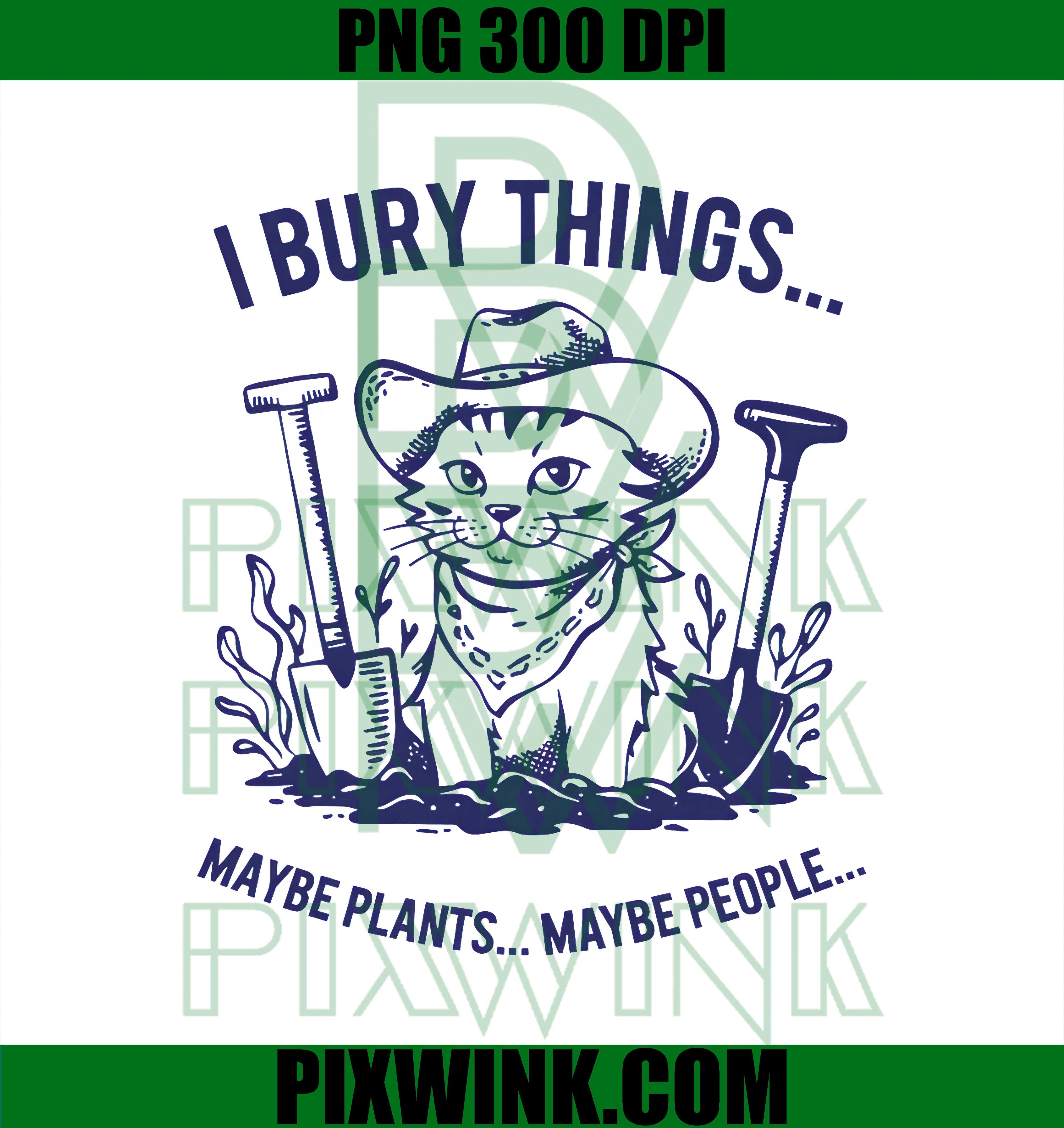 I Bury Things Vintage Cat PNG, Dark Humor Garden Lover PNG