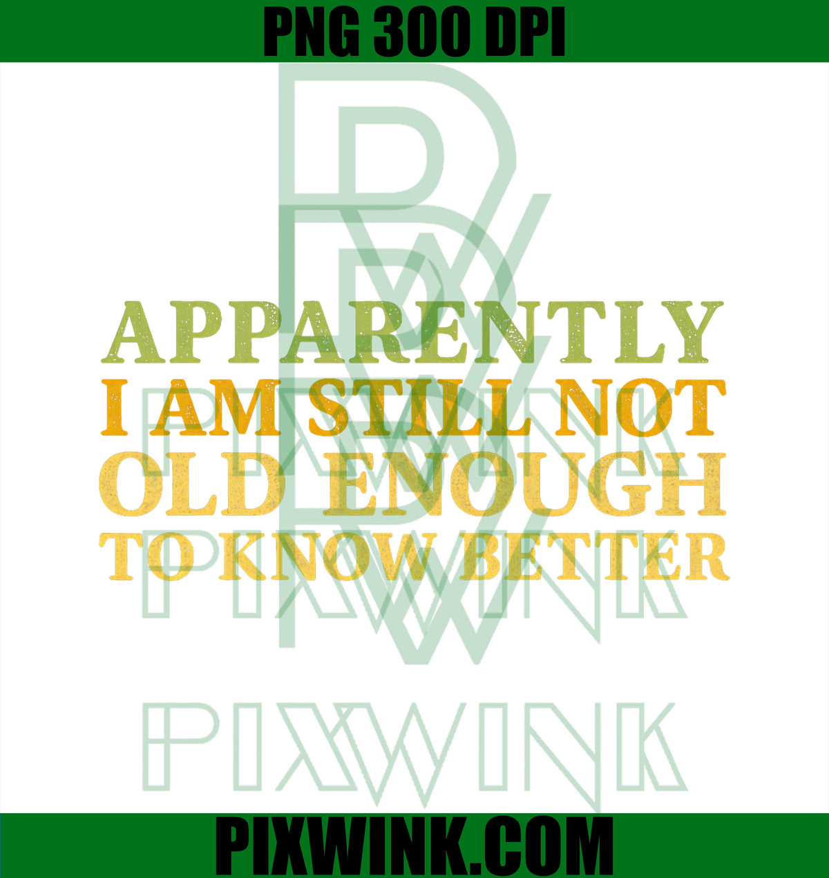 Retro Apparently I'm Still Not Old Enough to Know Better PNG