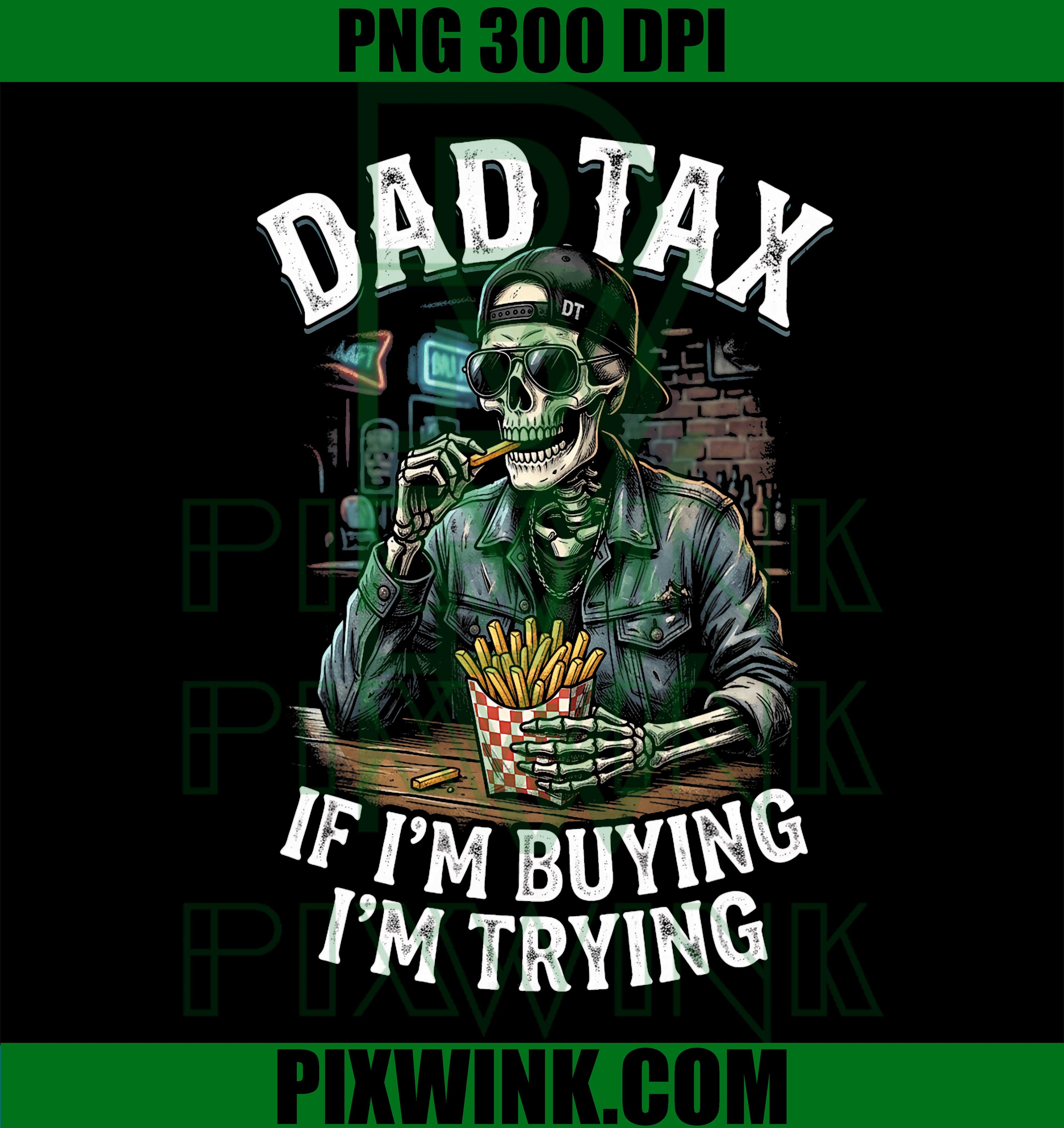 Dad Tax PNG, Funny Skeleton Quote PNG Father’s Day Design