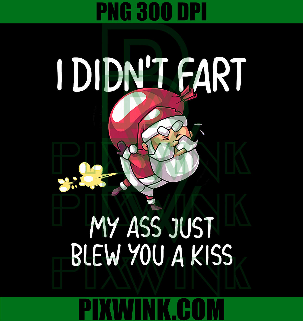 Santa Claus Xmas I Didn't Fart My Ass Just Blew You A Kiss PNG