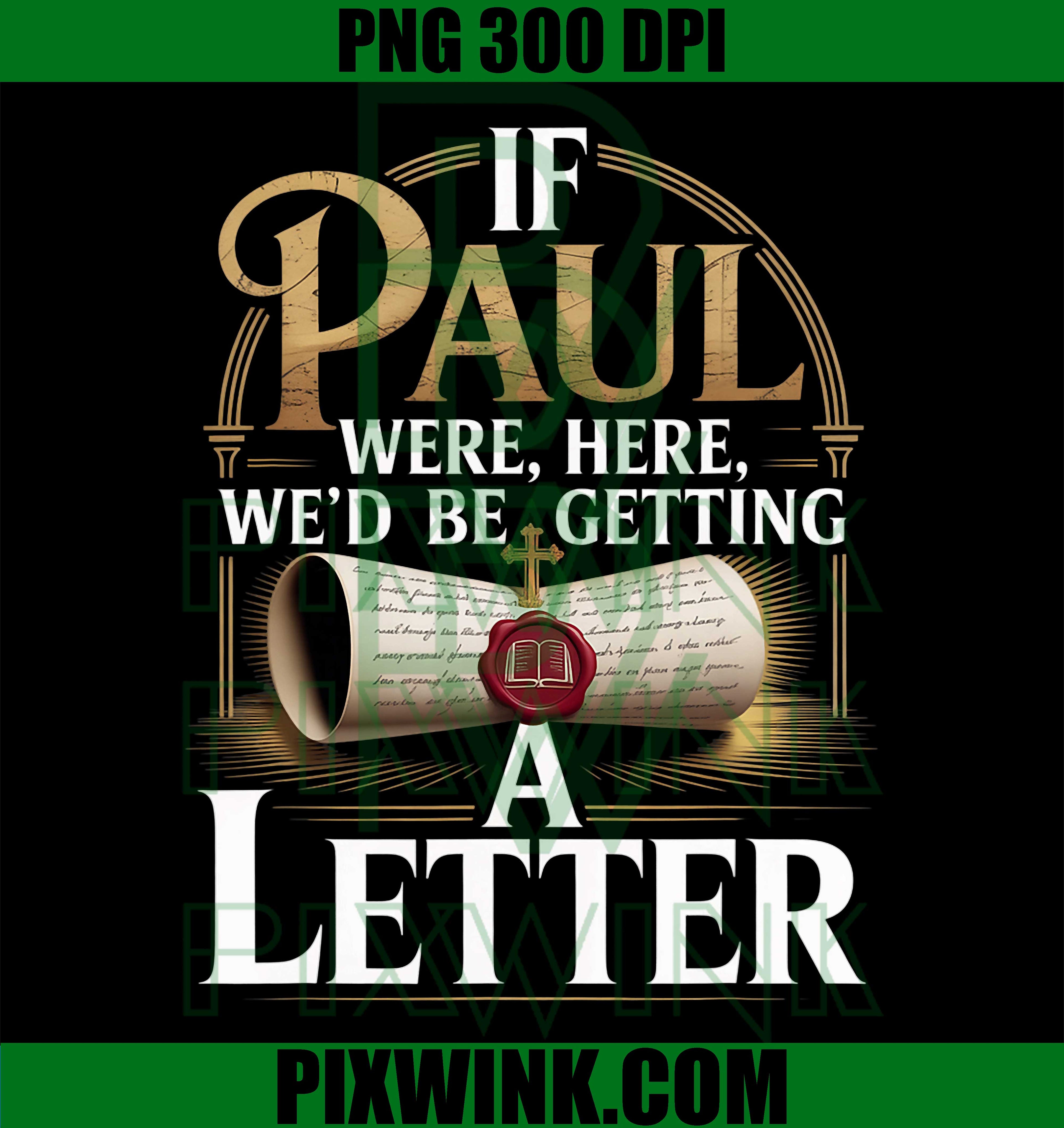 If Paul Were Here Wed Be Getting A Letter PNG, Faith Quote Design PNG