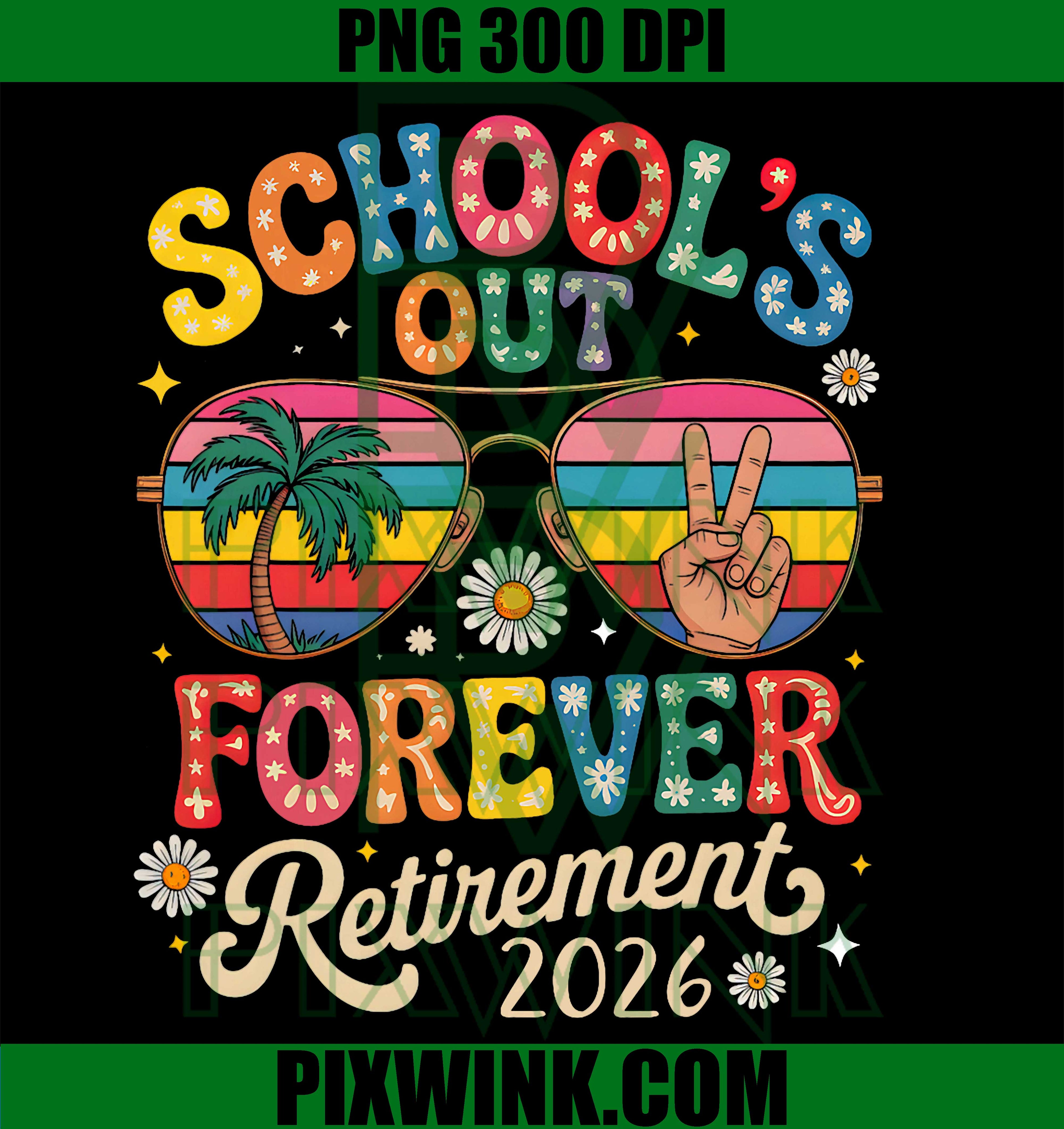 Schools Out Forever PNG, Retirement 2026 PNG, Retired Teacher PNG