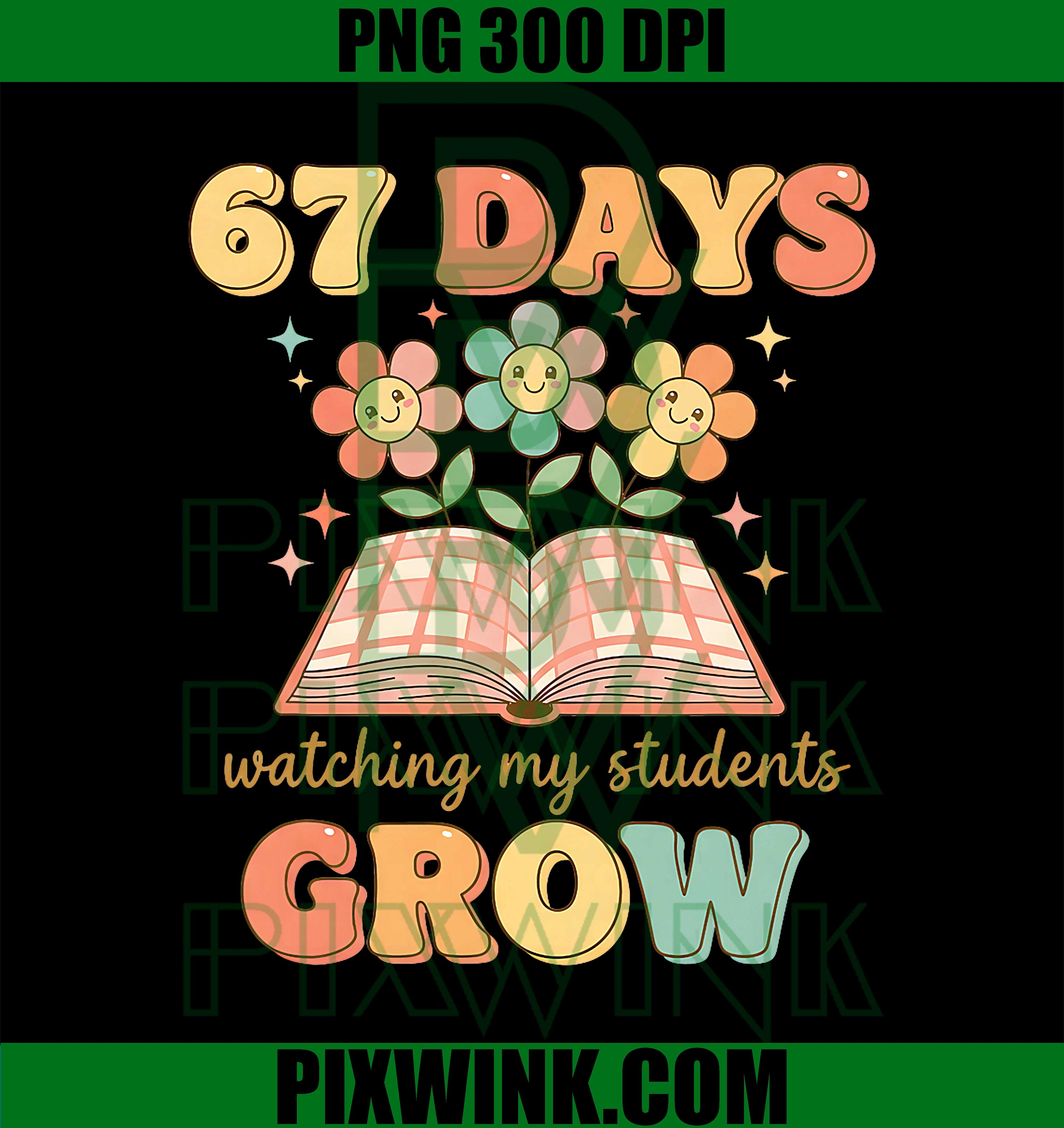 Floral 67 Days Watching My Students Grow, 67 Meme Teachers PNG