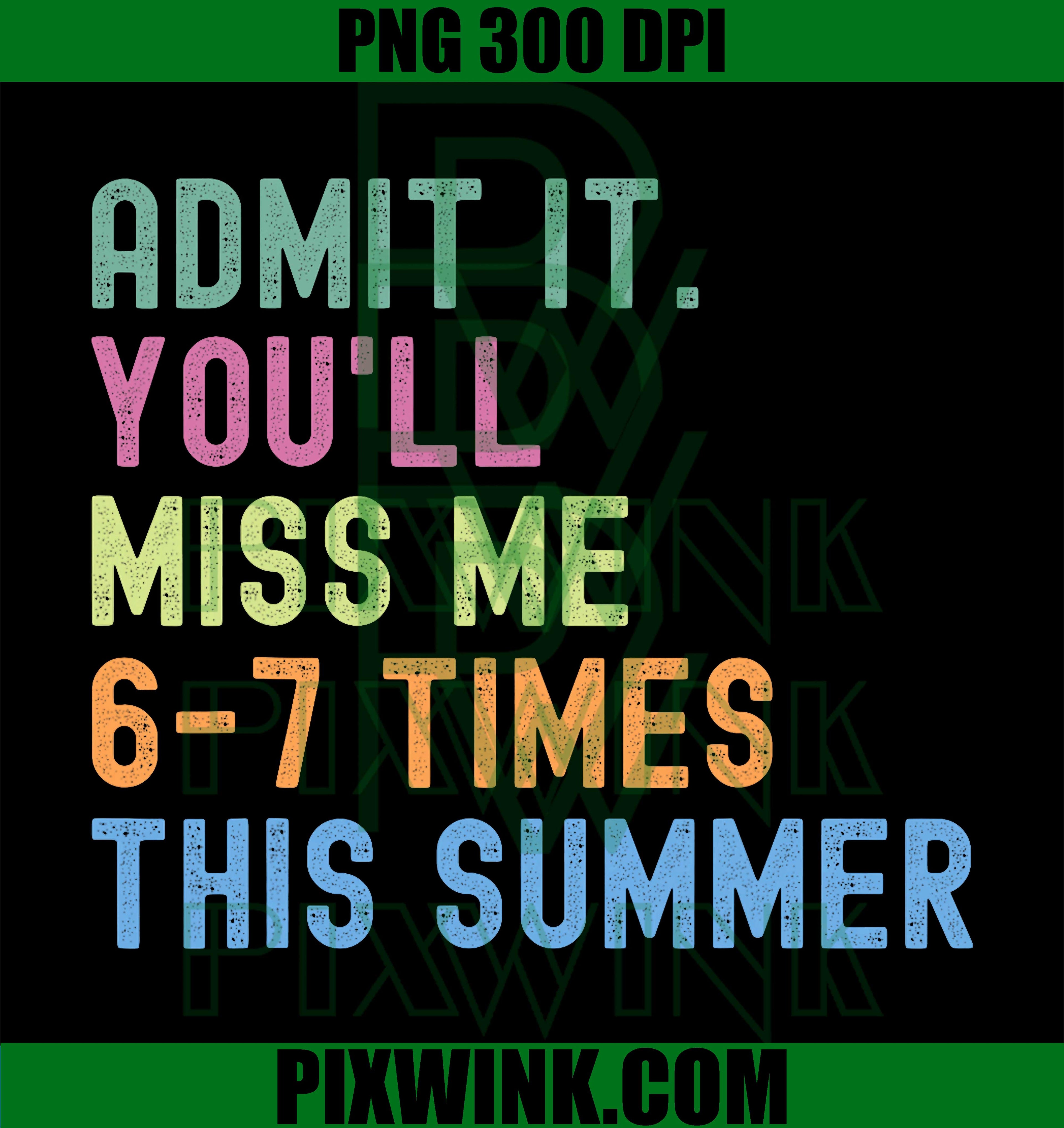 Admit It You’ll Miss Me PNG, Last Day Teacher PNG Funny School Design