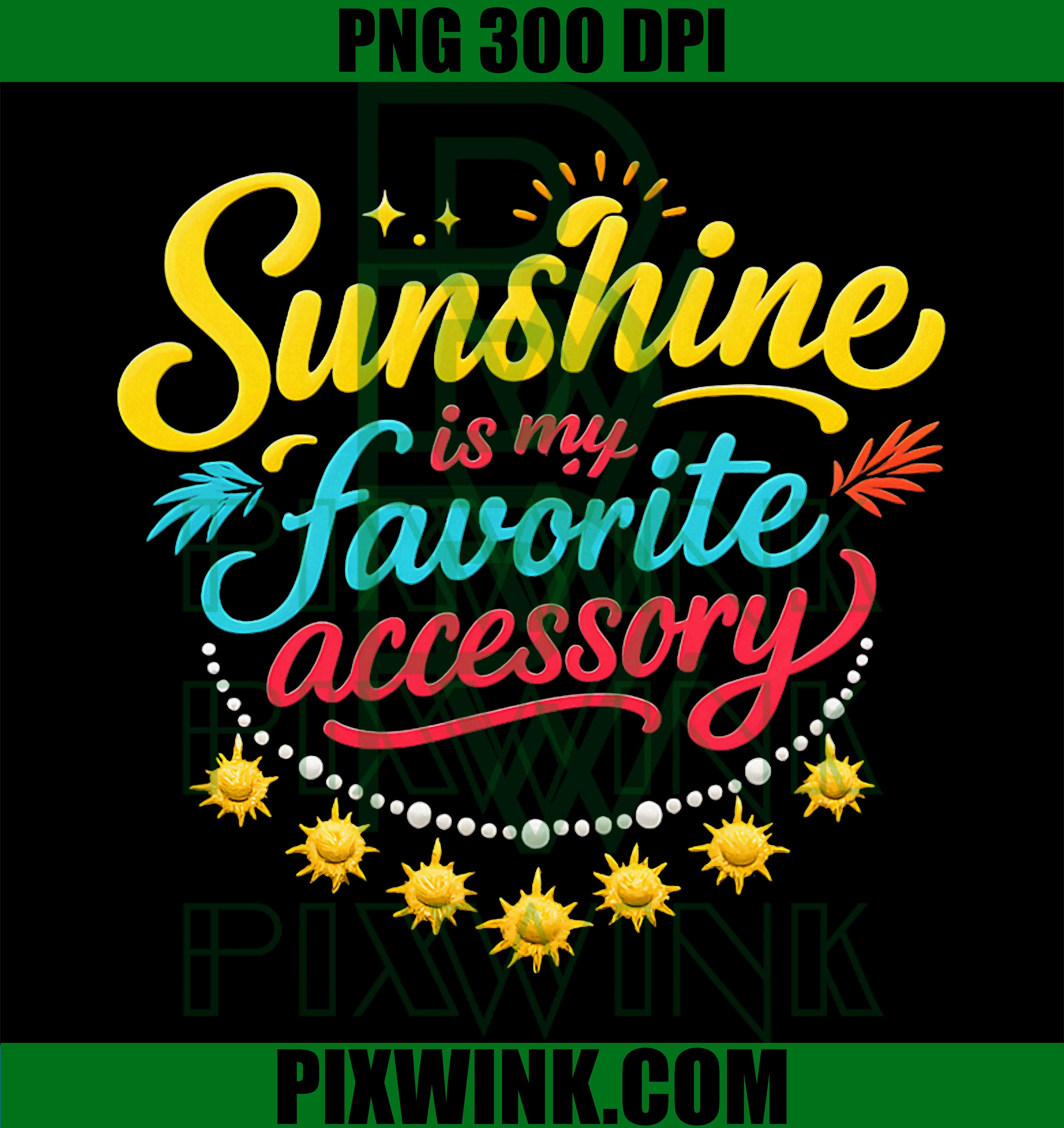 Sunshine Is My Favorite Accessory PNG, Permanent Vacation Quote PNG
