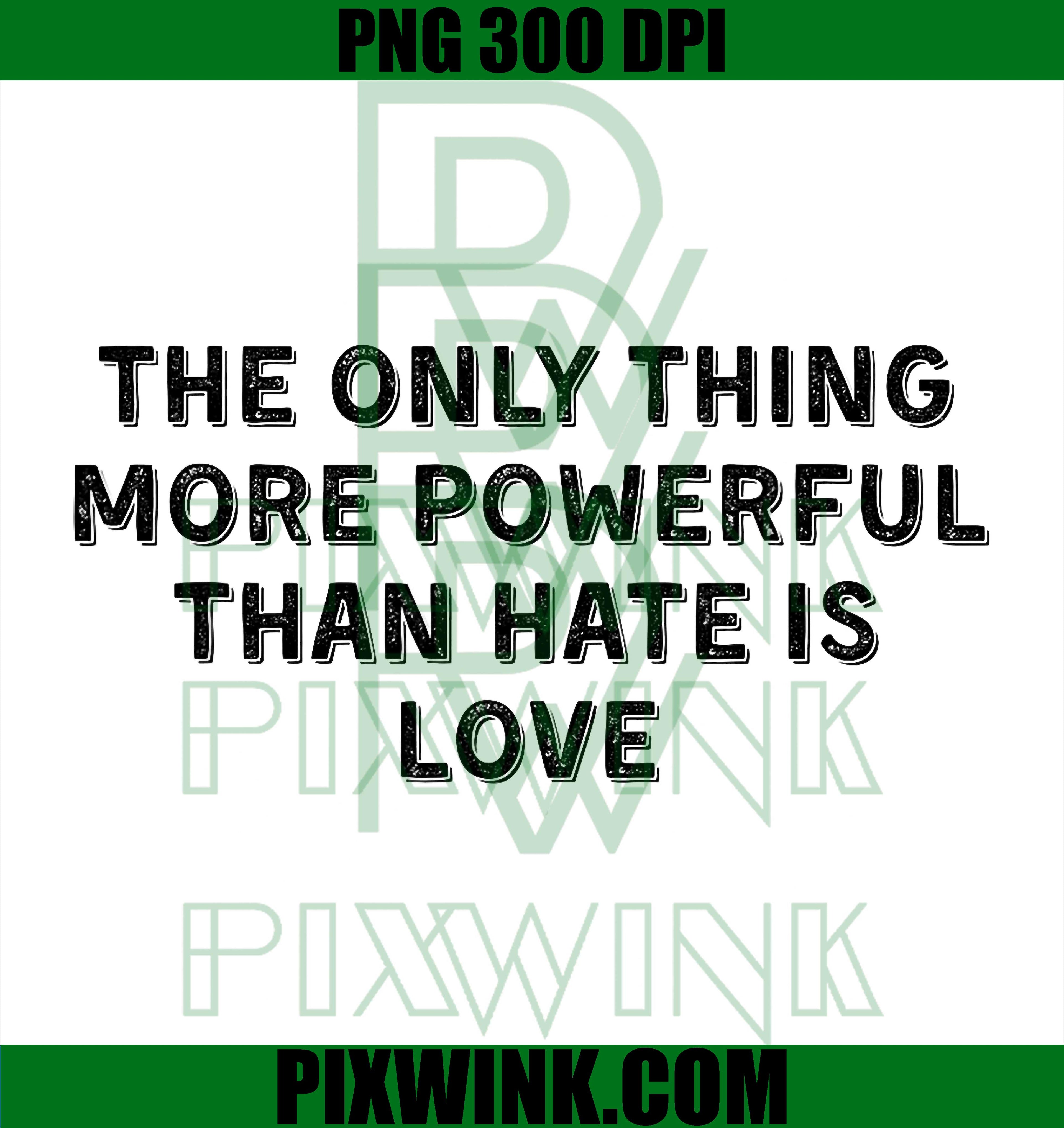 More Powerful Than Hate PNG, Love Over Hate Quote PNG, Unity Love Message PNG