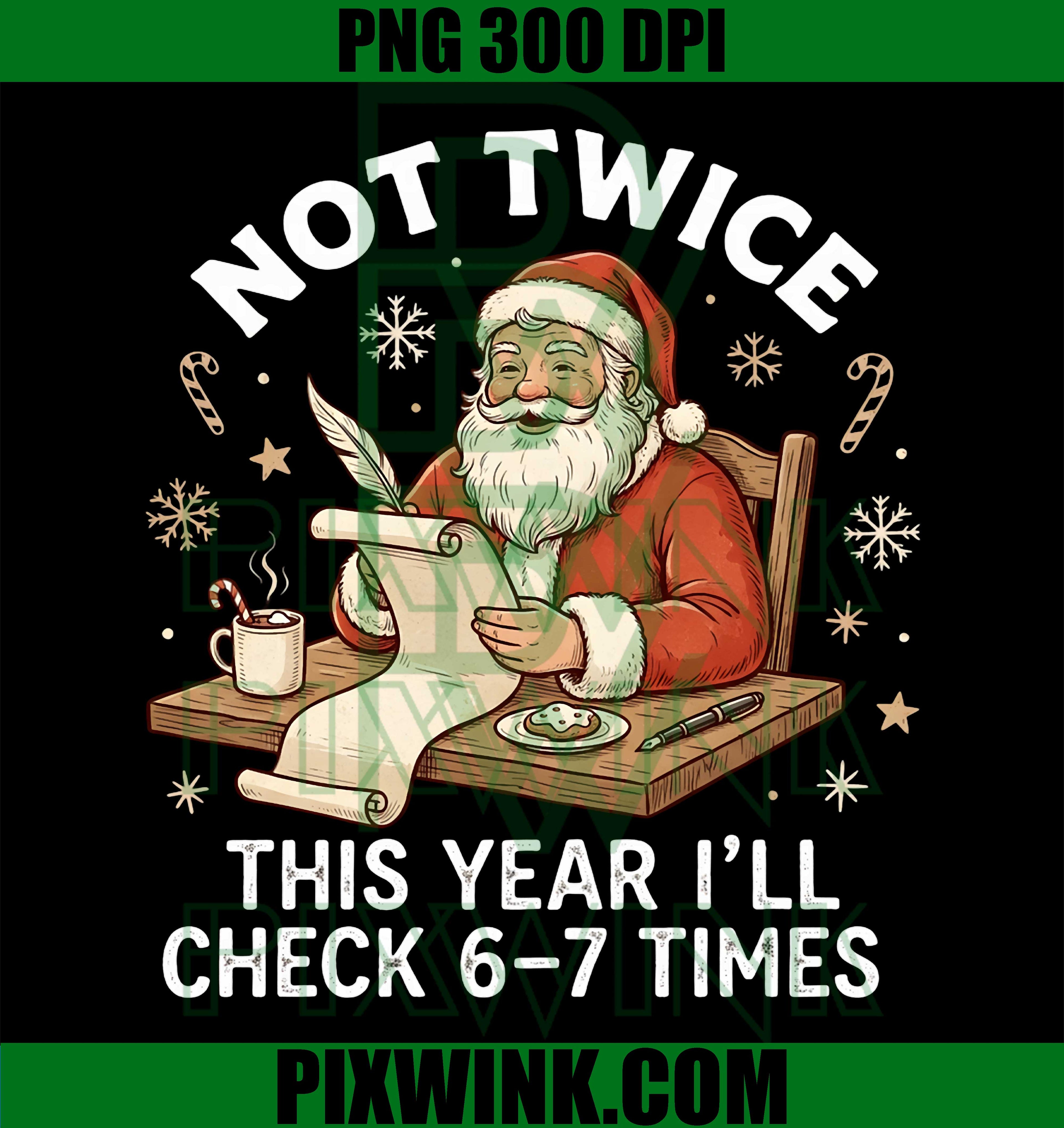 Funny Santa I Check The List 6-7 Times 67 Meme Christmas PNG