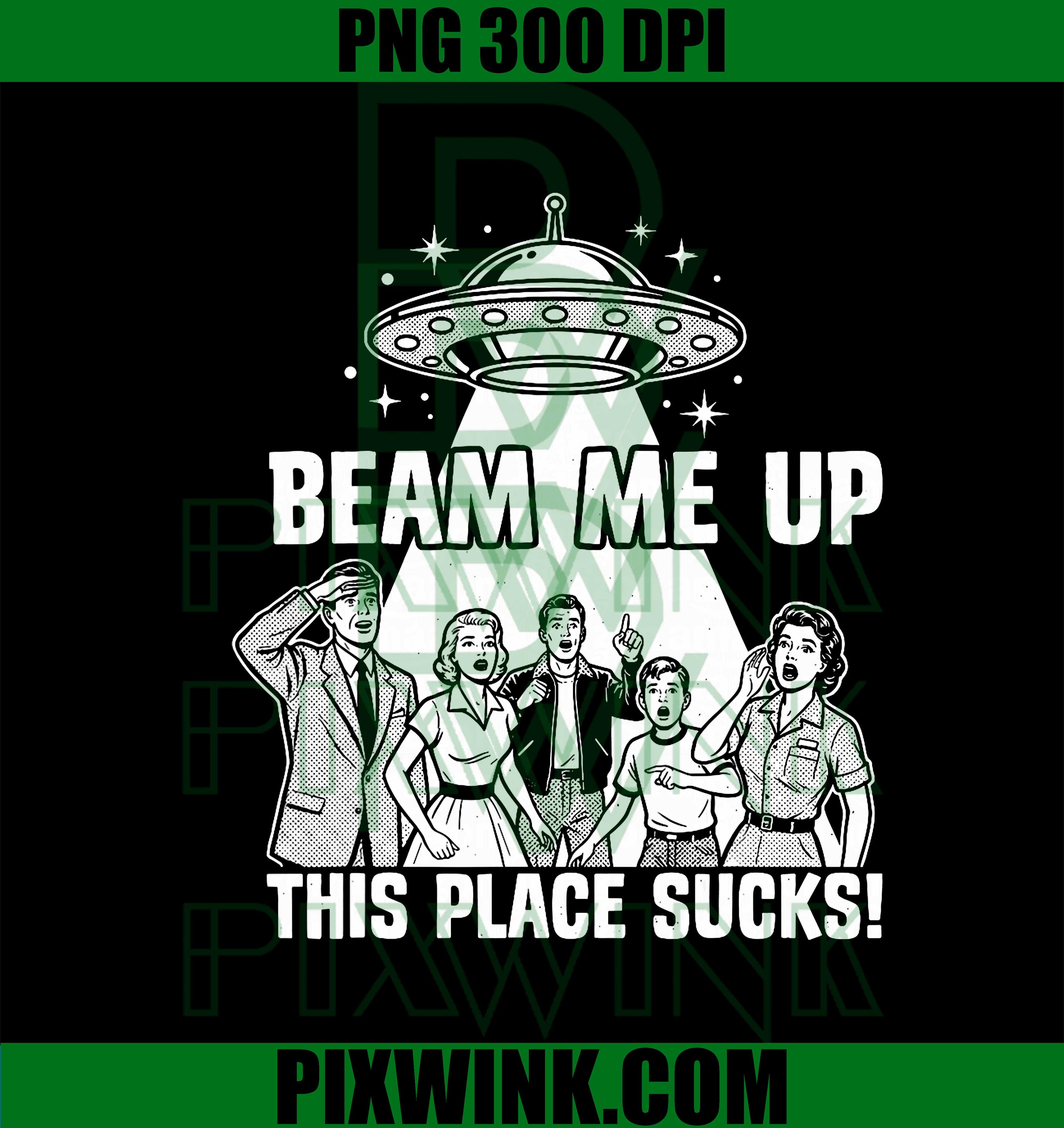 Beam Me Up This Place Sucks Funny Alien UFO Retro Vintage PNG