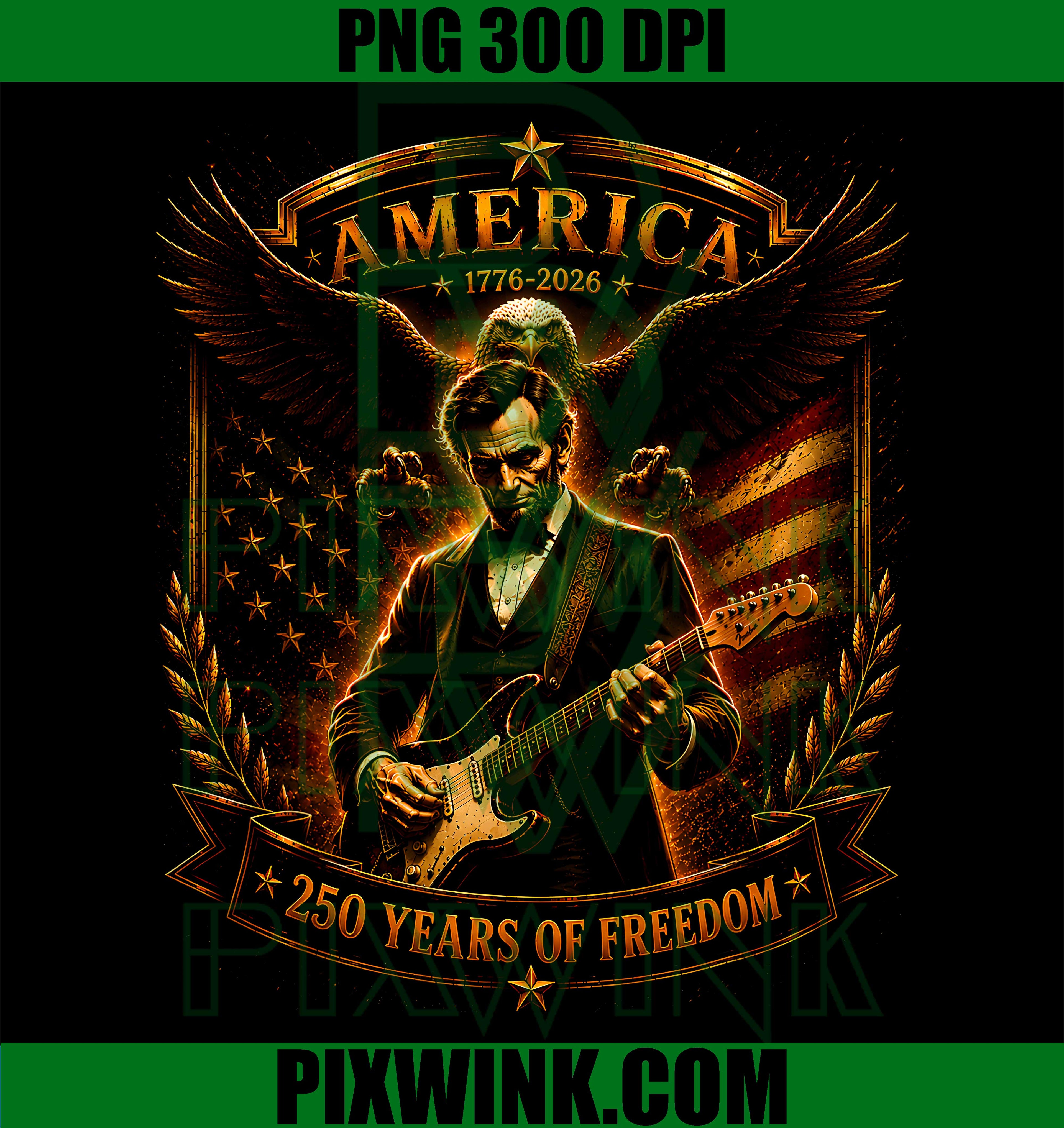 Abraham Lincoln Guitar Eagle PNG, 250th Anniversary USA Flag PNG