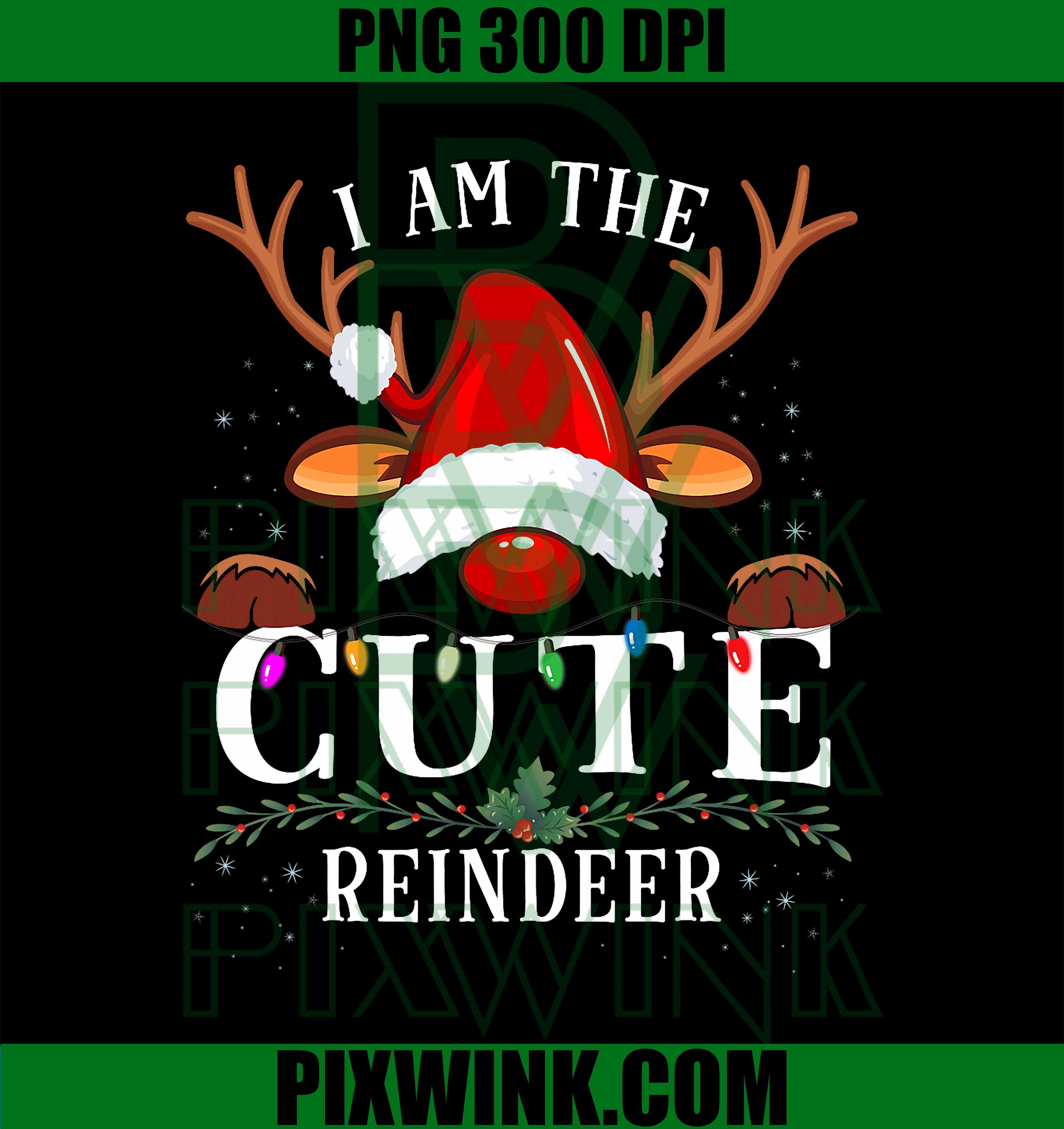 I Am The Cute Reindeer Christmas Family PNG