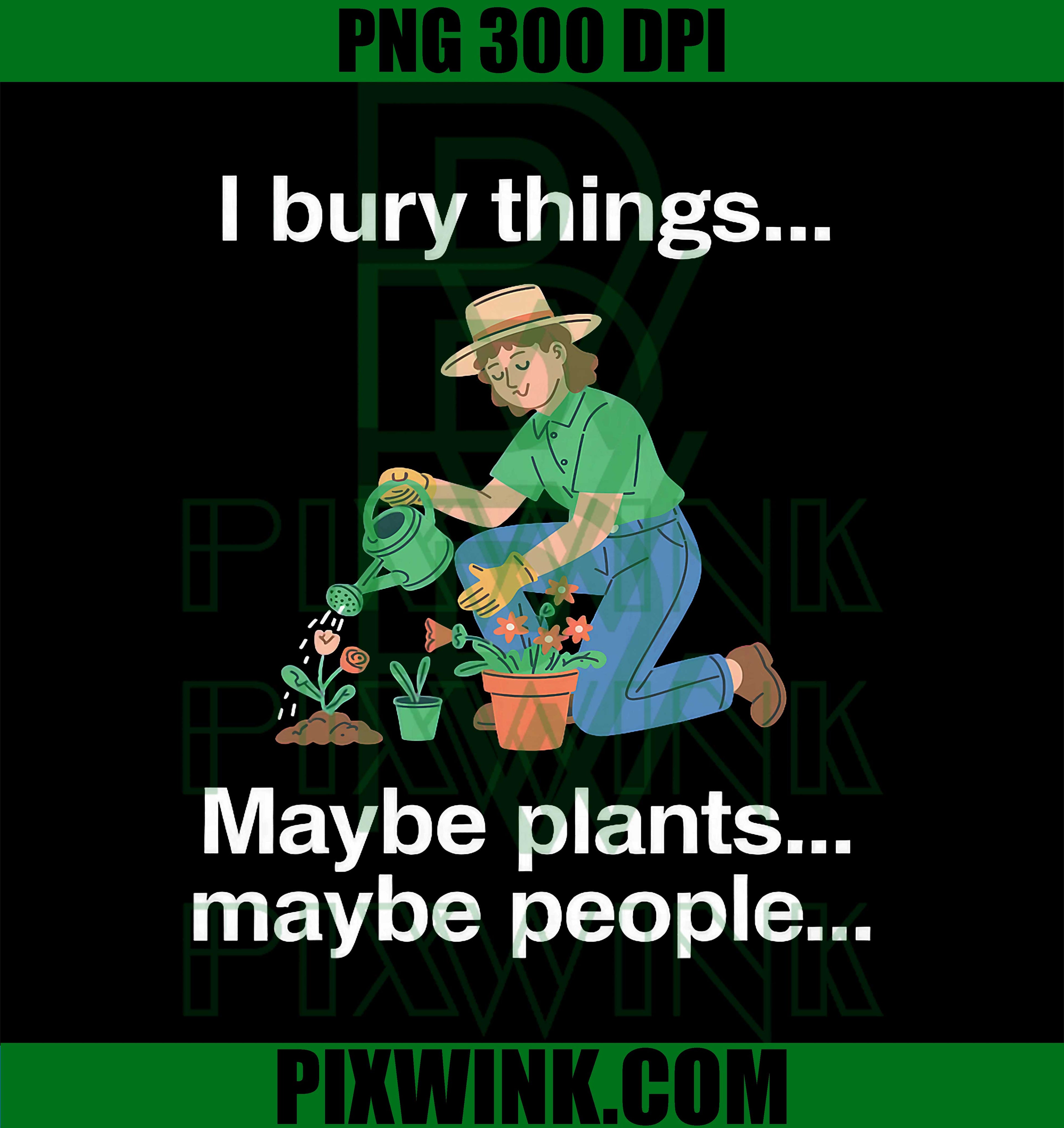 I Bury Things Woman Garden Lover PNG, Dark Humor Vintage Design PNG