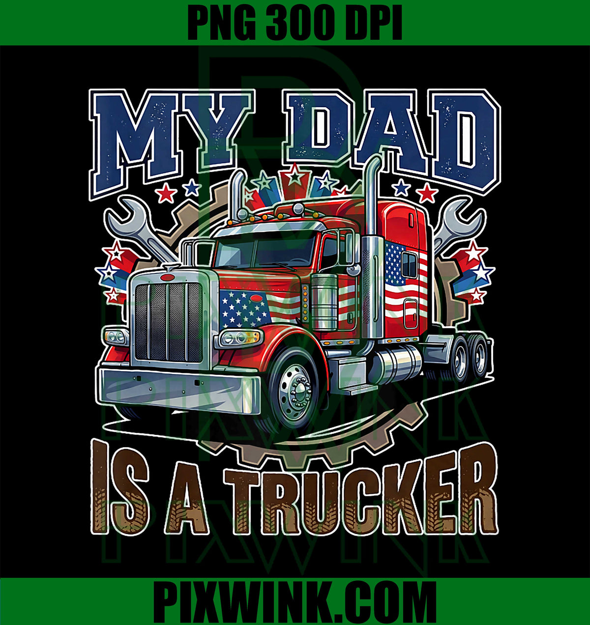 My DAD is A Trucker, Proud Family Professional Driver Graphic PNG Design