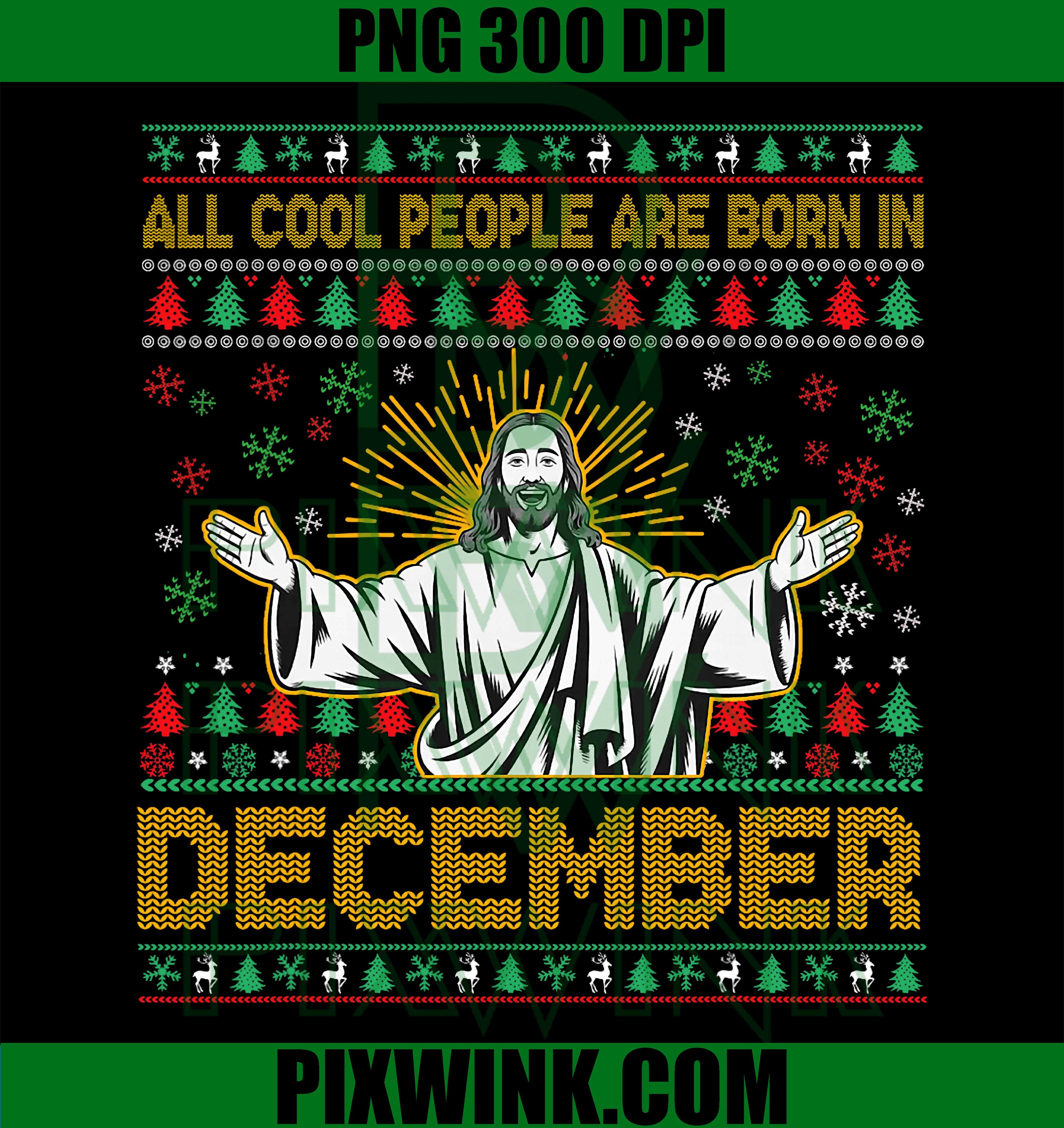 Cool People are Born in December Christian Jesus Christmas PNG