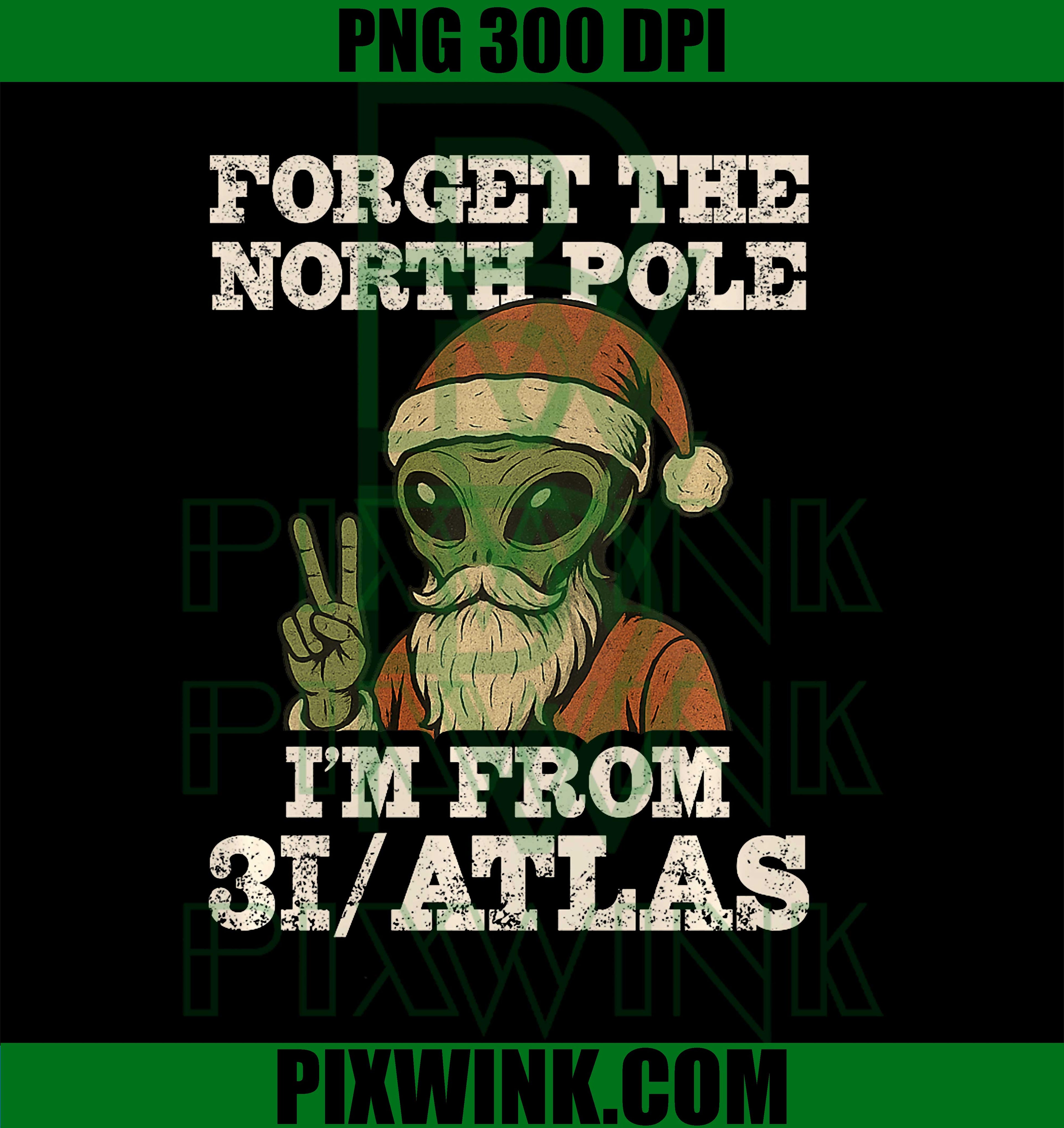 Forget The North Pole I’m from 3IAtlas, Funny Santa UFO PNG