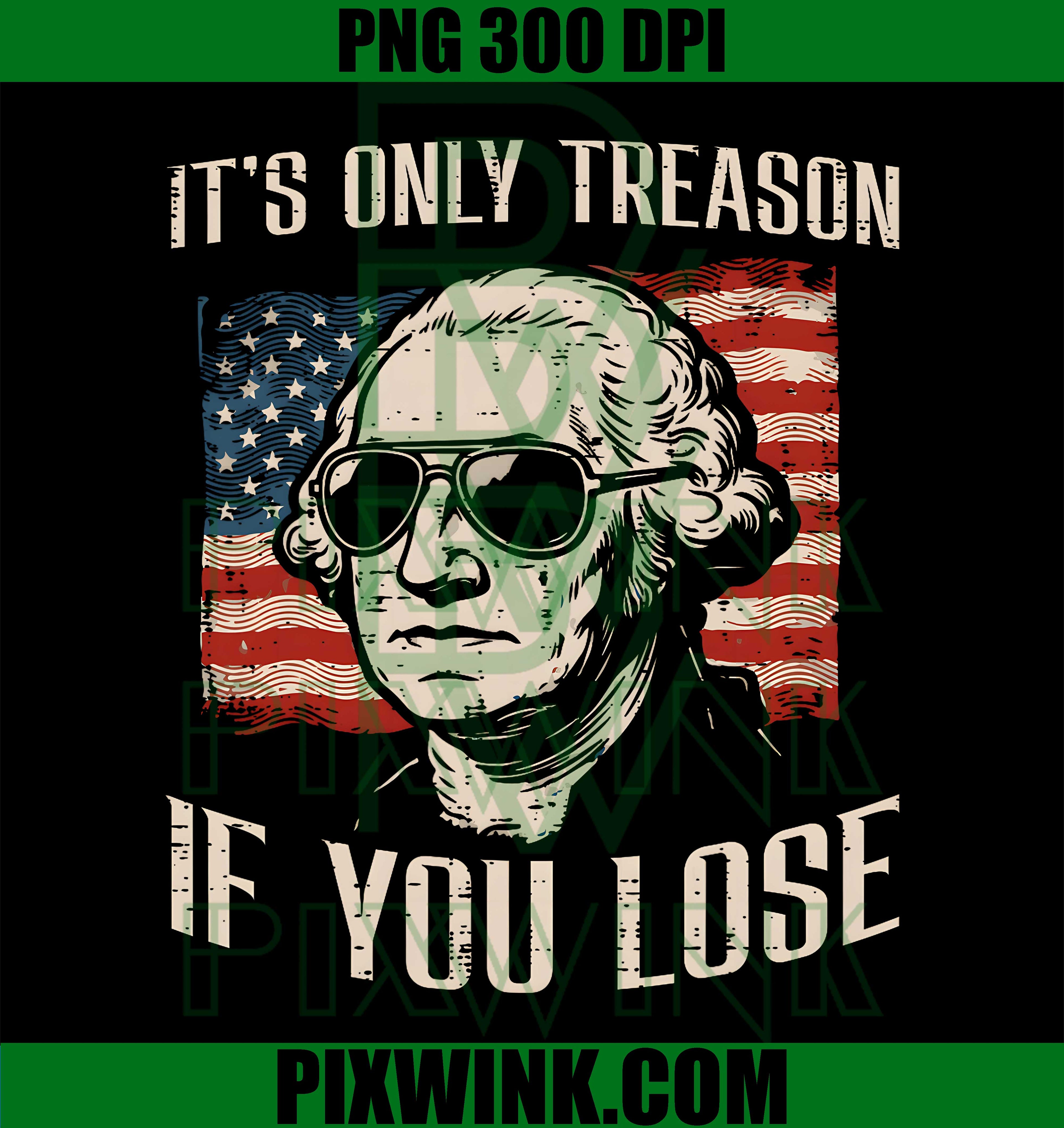 Washington Treason PNG, If You Lose PNG, 4th July USA PNG