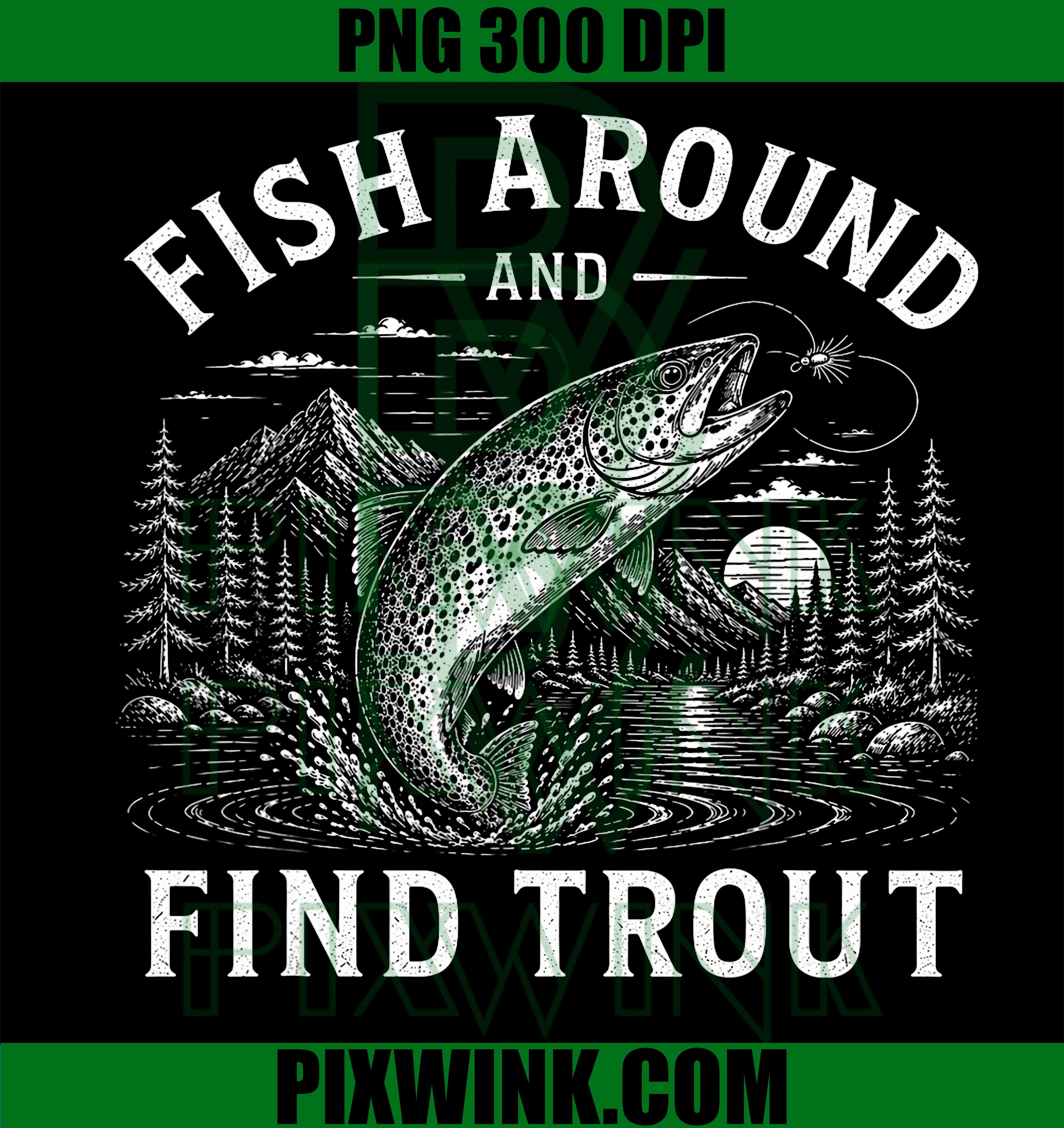 Fish Around Find Trout PNG, Fishing Fishermen PNG Funny Fish Design