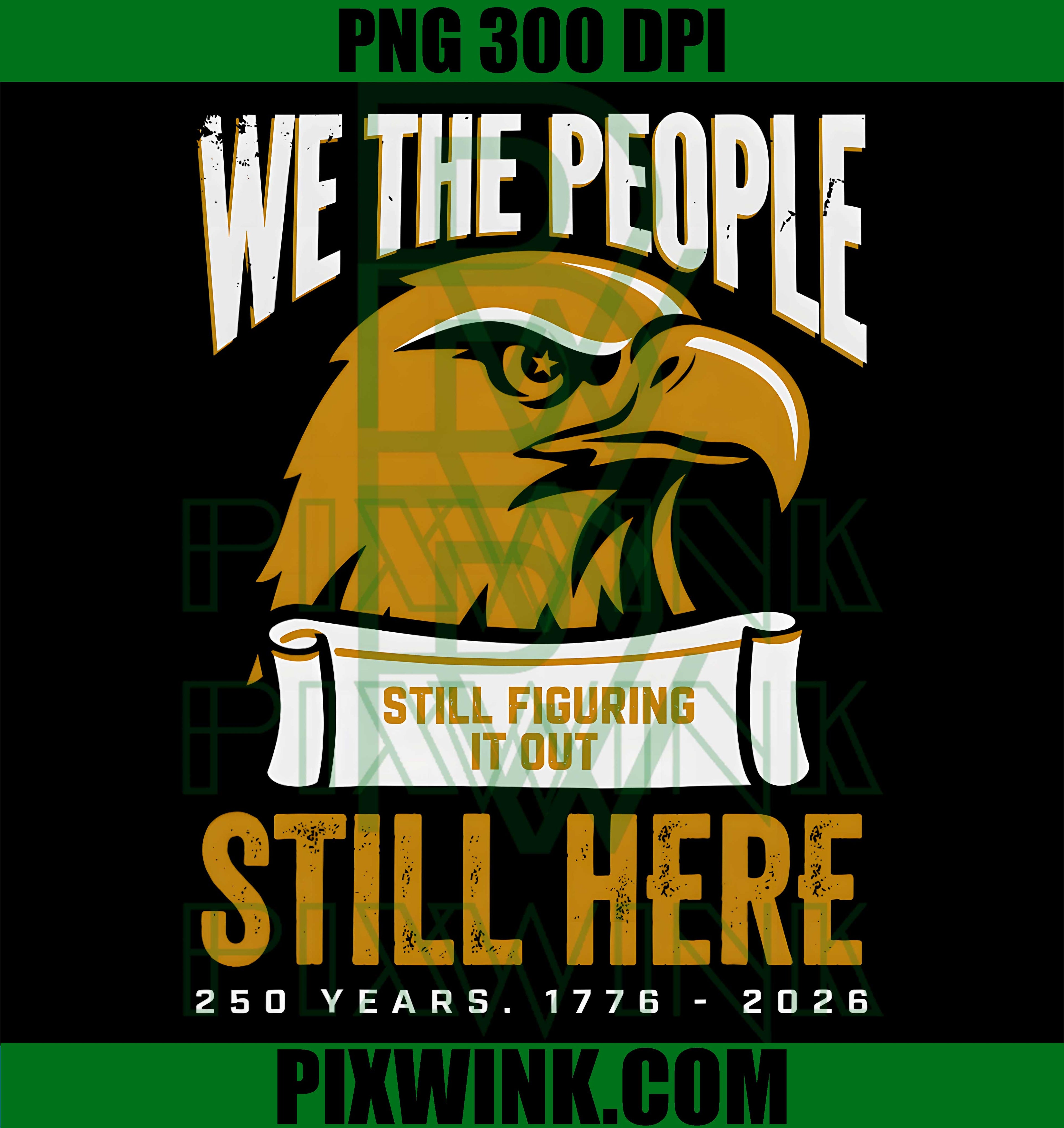 We The People PNG, Milestone 250 PNG, Figuring It Out PNG