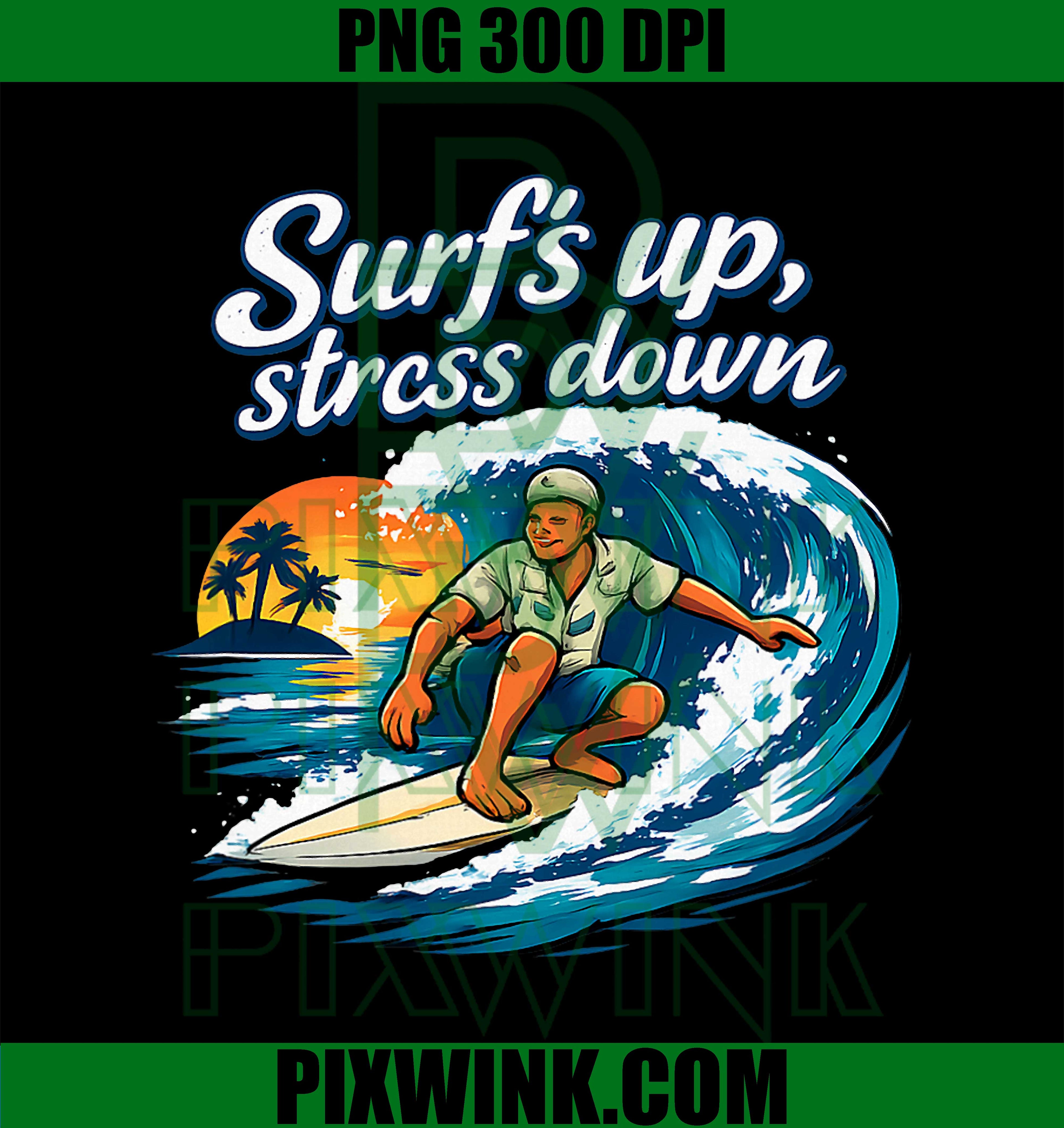 Surfs Up Stress Down PNG, Permanent Vacation Wave PNG