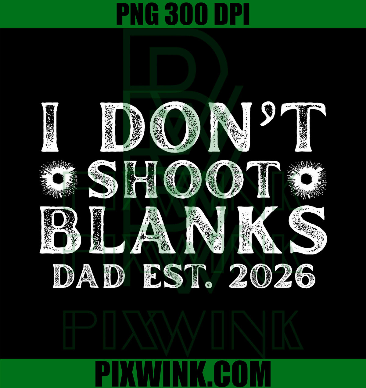 I Dont Shoot Blanks Dad Est 2026 Gender Reveal Funny New Dad PNG