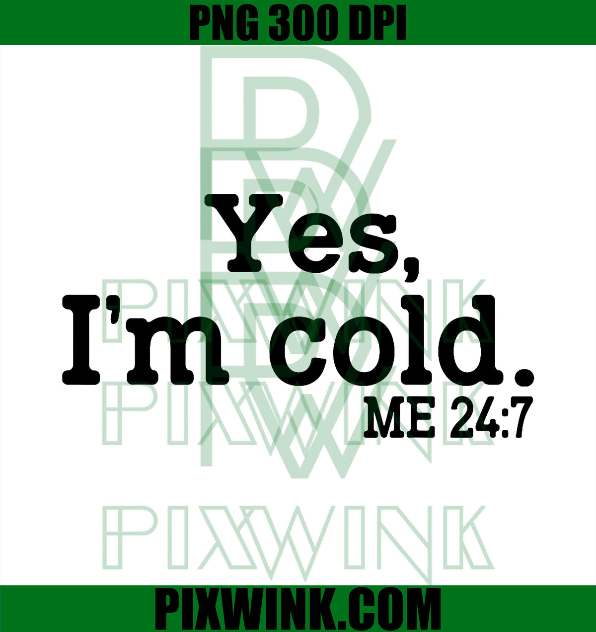 Yes Im Cold Me 24 7 PNG, Bible Verse Matthew 24:7 PNG, Christian Humor PNG